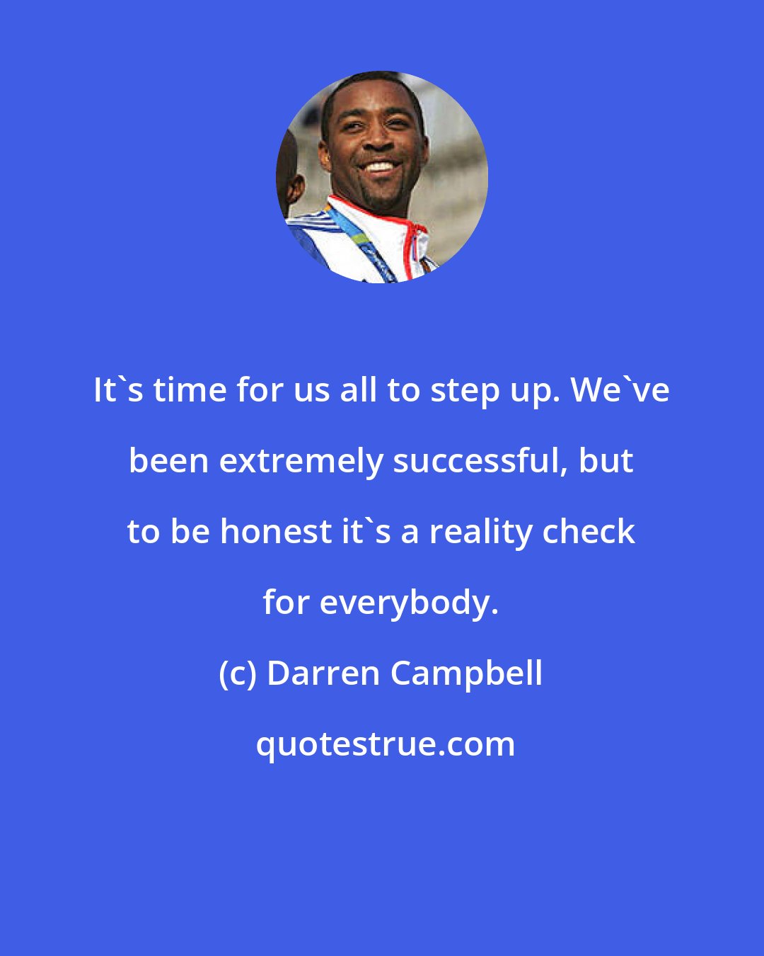 Darren Campbell: It's time for us all to step up. We've been extremely successful, but to be honest it's a reality check for everybody.