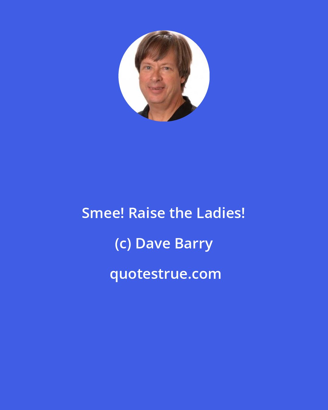 Dave Barry: Smee! Raise the Ladies!