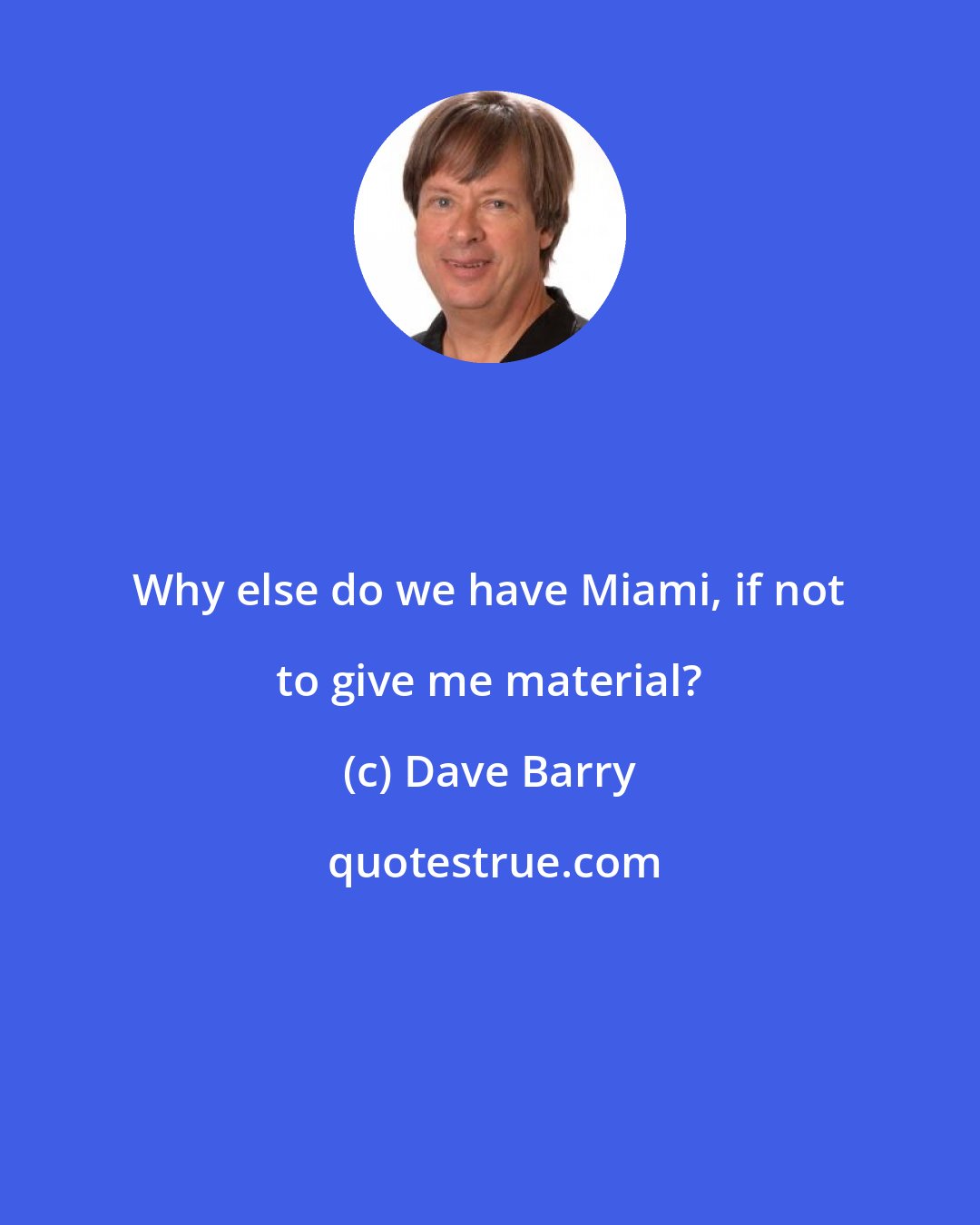 Dave Barry: Why else do we have Miami, if not to give me material?