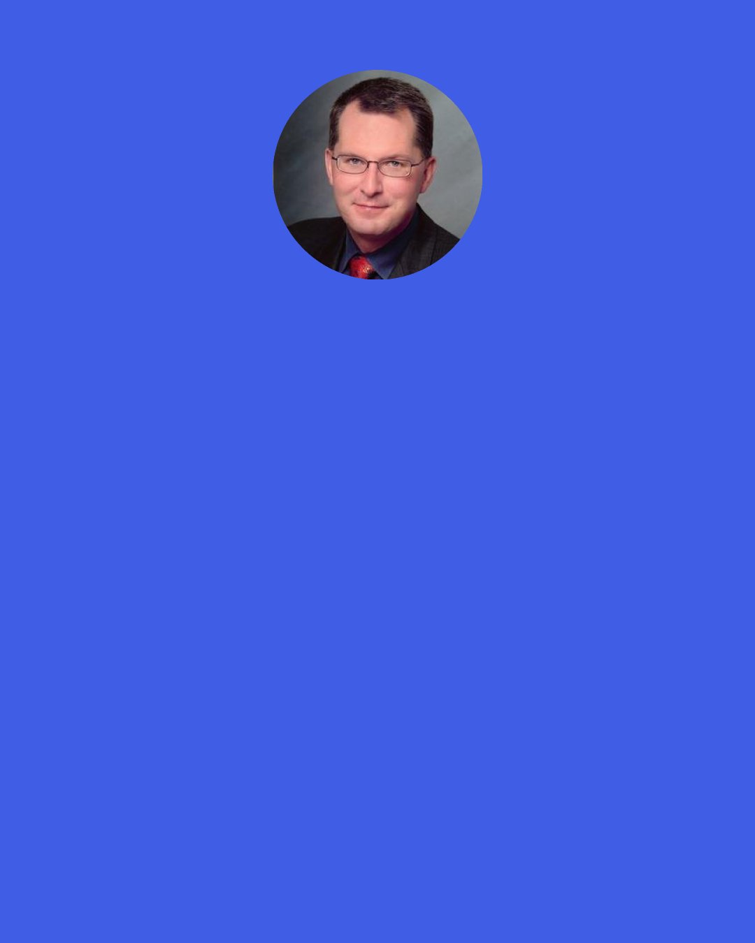 Dave Pelzer: I am proud of who you were, David-that hurt person who refused to "die." And I'm more caring, giving, fixing person, the guy with the same sense of humor and that deft, sensitive touch. Good on you, David I love you.