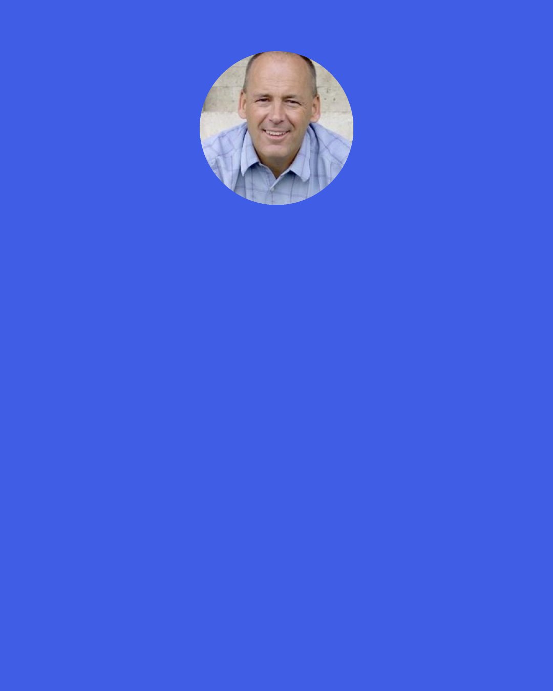 David Batstone: During 2007 "Not for Sale" was born from a problem I saw in Thailand. We established a basic level of care to the community there. Over the years our effective means of response has changed to help provide people with choices for the future.