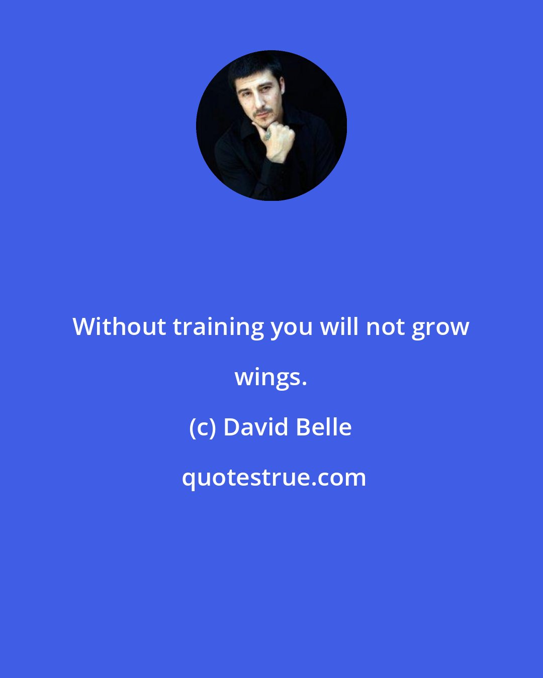 David Belle: Without training you will not grow wings.