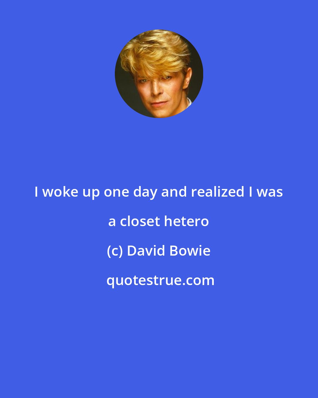 David Bowie: I woke up one day and realized I was a closet hetero