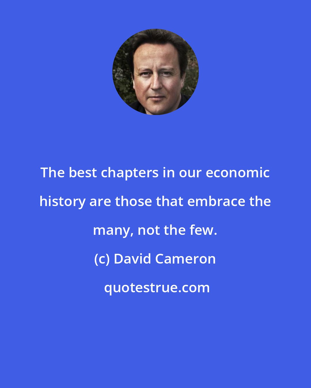 David Cameron: The best chapters in our economic history are those that embrace the many, not the few.