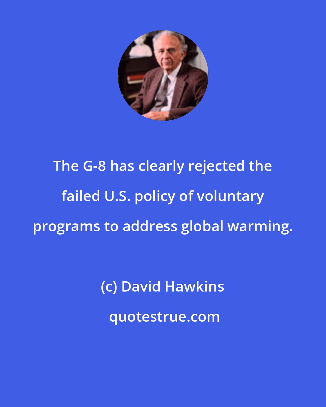 David Hawkins: The G-8 has clearly rejected the failed U.S. policy of voluntary programs to address global warming.