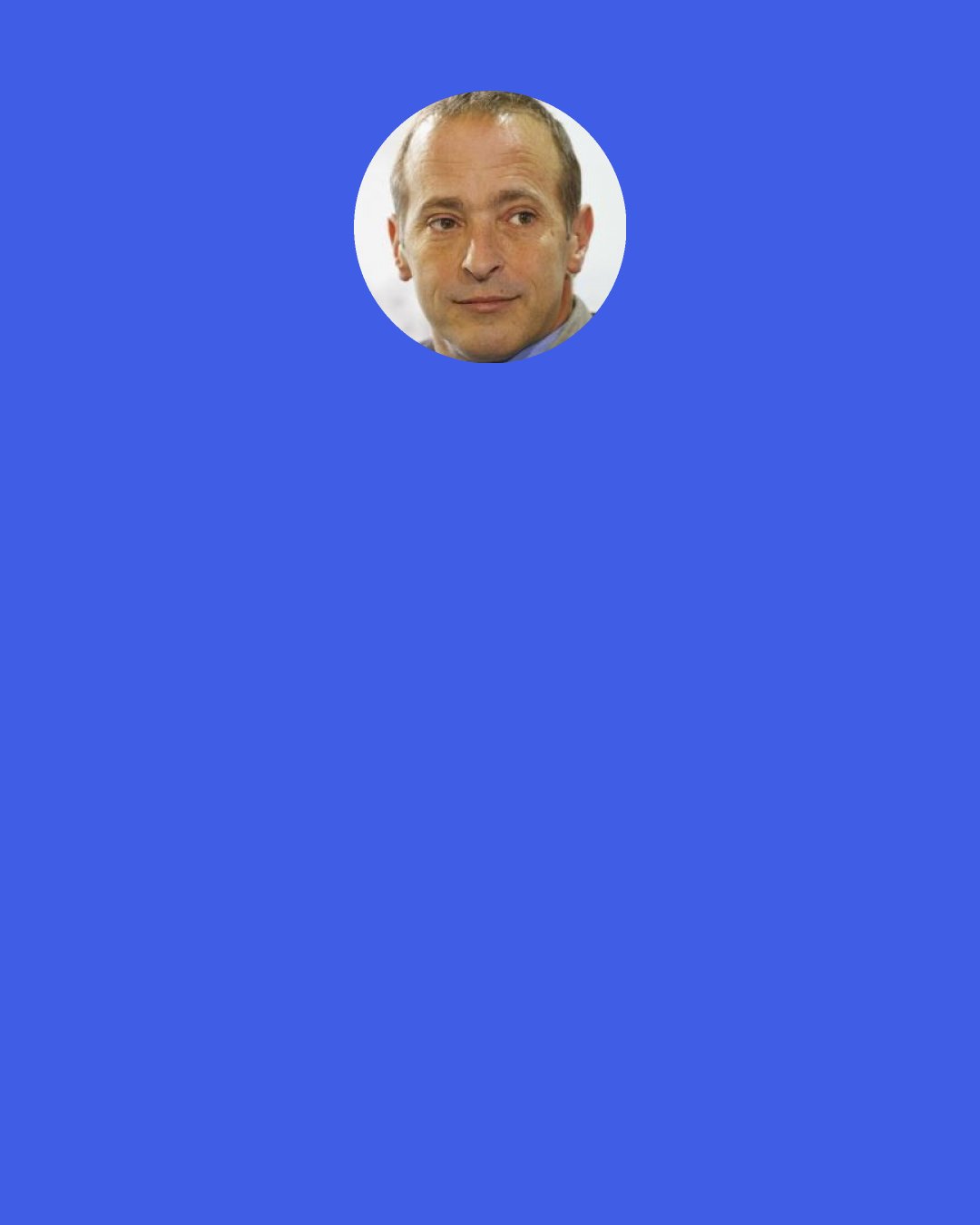 David Sedaris: When her muzzle grew more white than brown, the chipmunk forgot that she and the squirrel had had nothing to talk about. She forgot the definition of "jazz" as well and came to think of it as every beautiful thing she had ever failed to appreciate: the taste of warm rain; the smell of a baby; the din of a swollen river, rushing past her tree and onward to infinity.