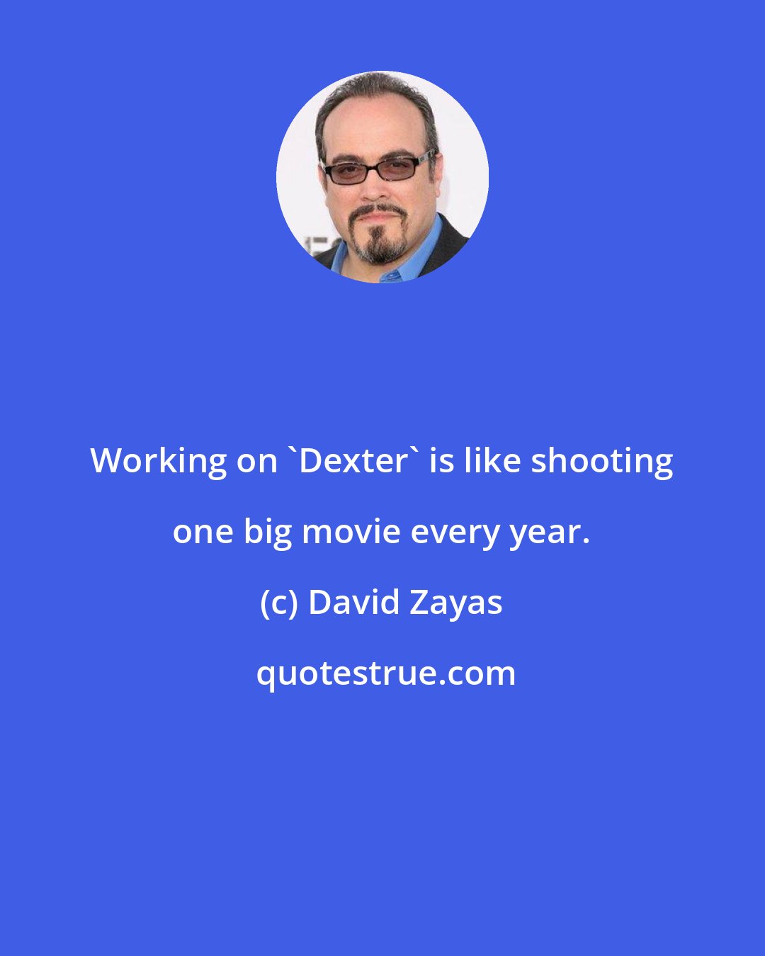 David Zayas: Working on 'Dexter' is like shooting one big movie every year.