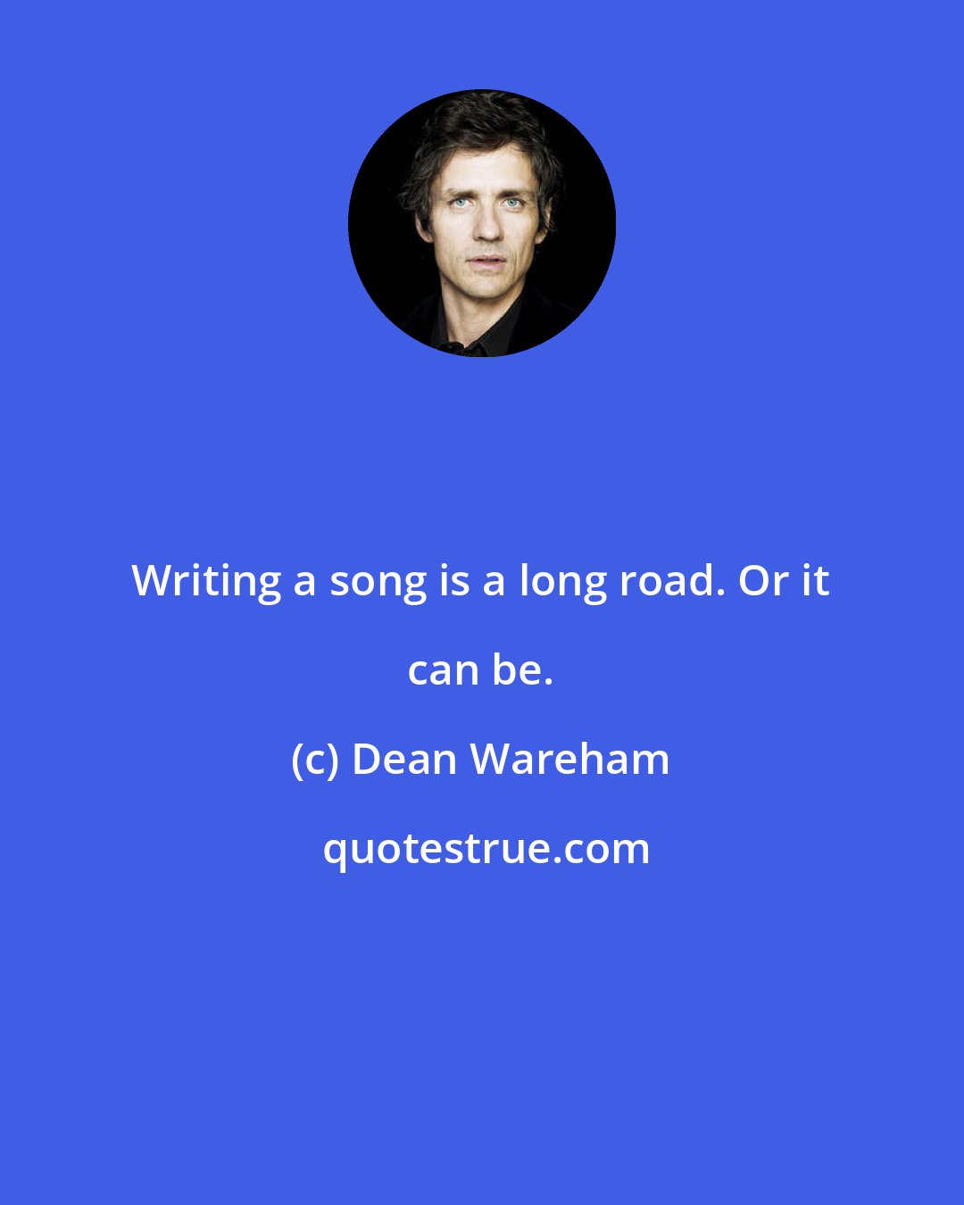 Dean Wareham: Writing a song is a long road. Or it can be.