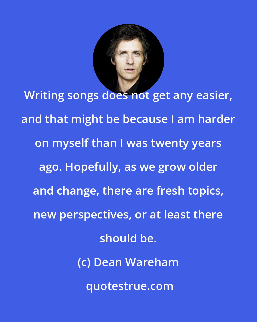 Dean Wareham: Writing songs does not get any easier, and that might be because I am harder on myself than I was twenty years ago. Hopefully, as we grow older and change, there are fresh topics, new perspectives, or at least there should be.