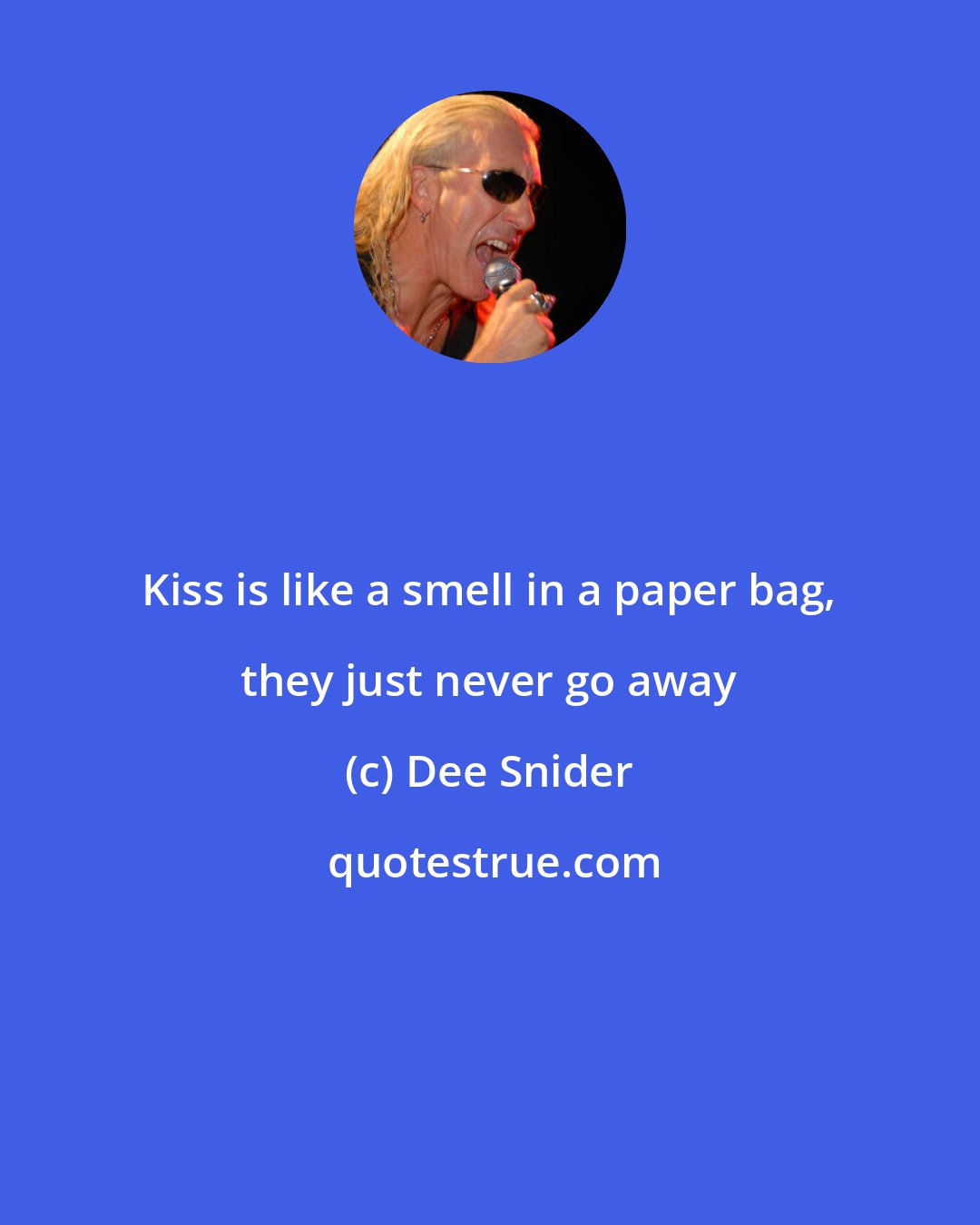 Dee Snider: Kiss is like a smell in a paper bag, they just never go away