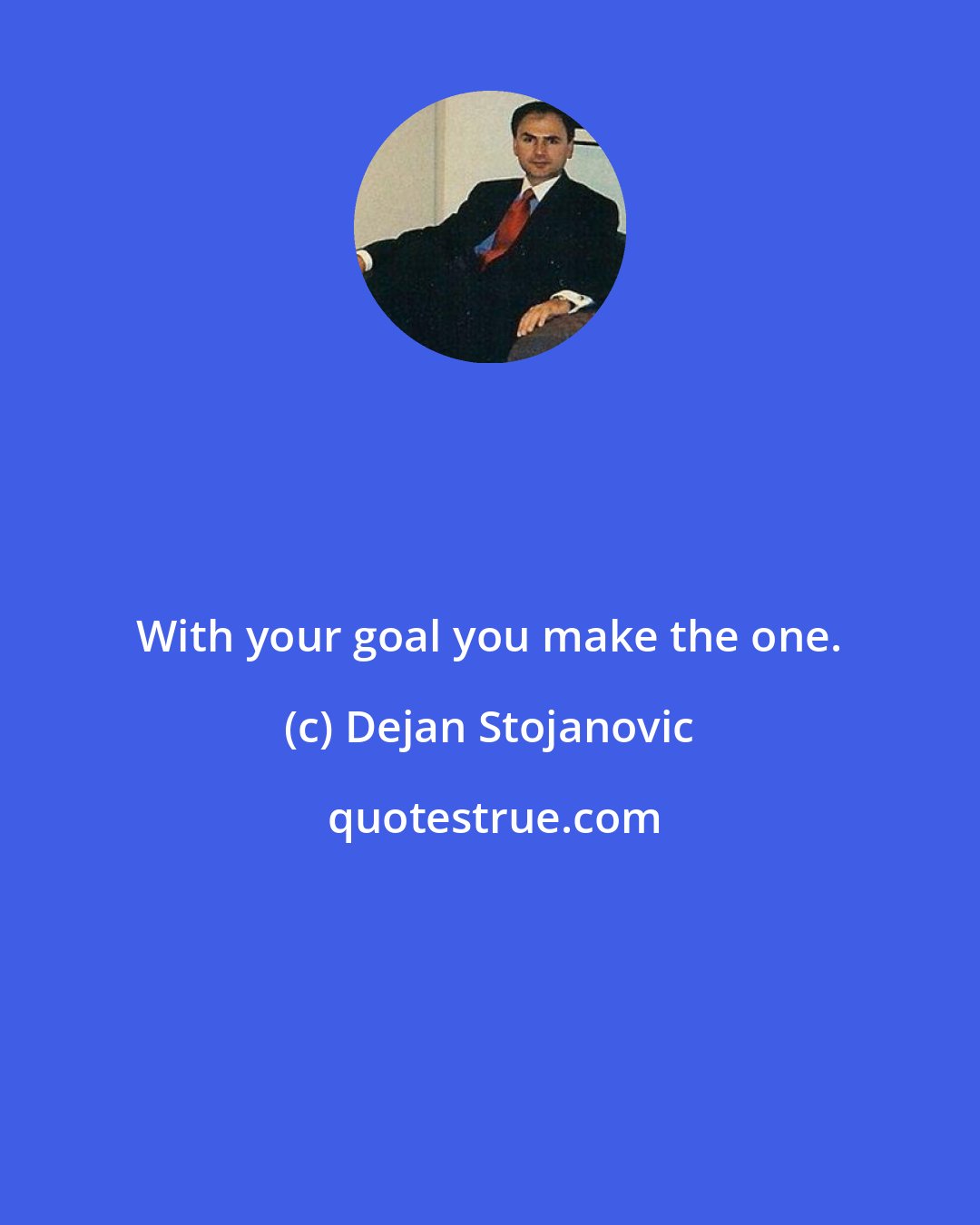 Dejan Stojanovic: With your goal you make the one.