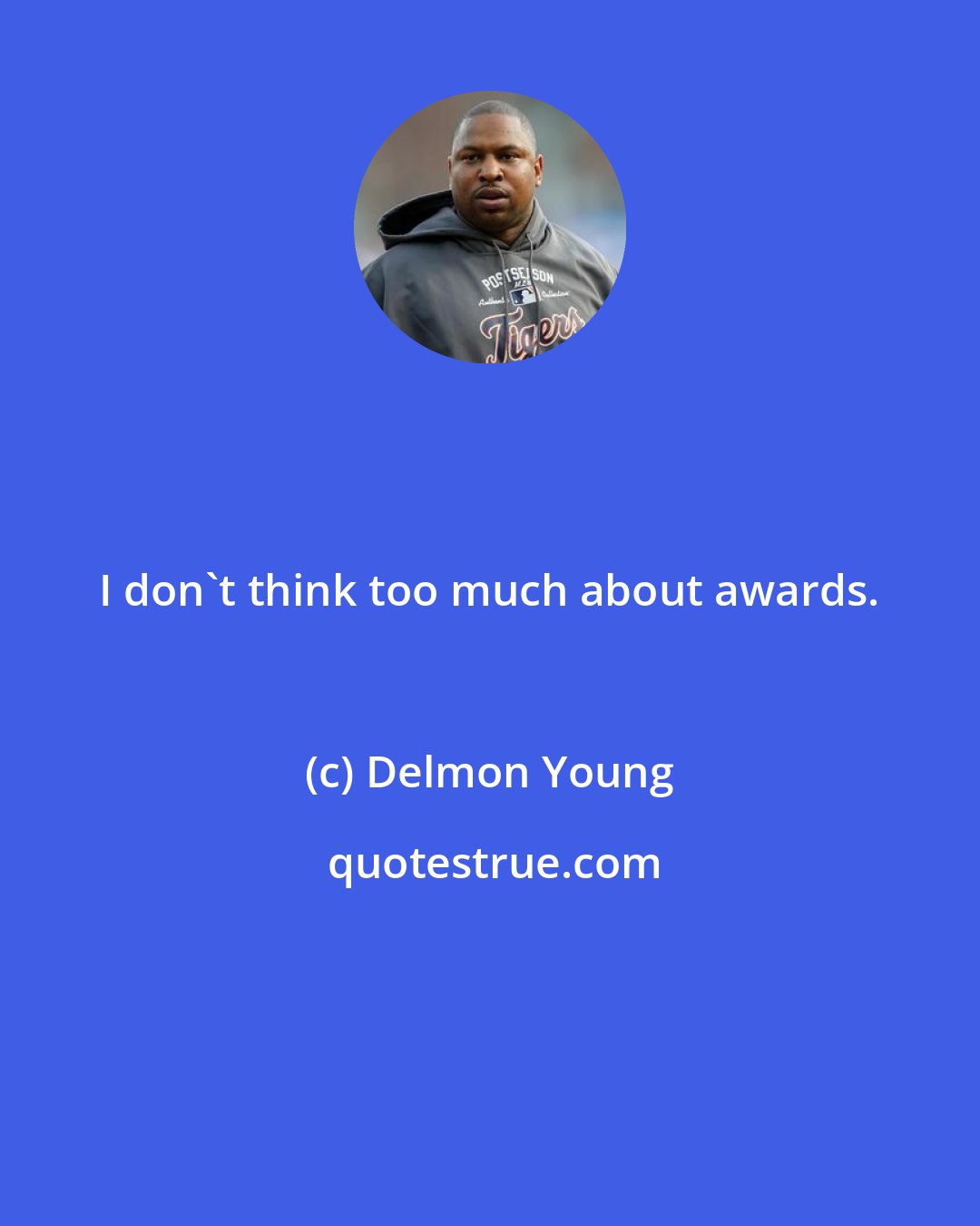 Delmon Young: I don't think too much about awards.