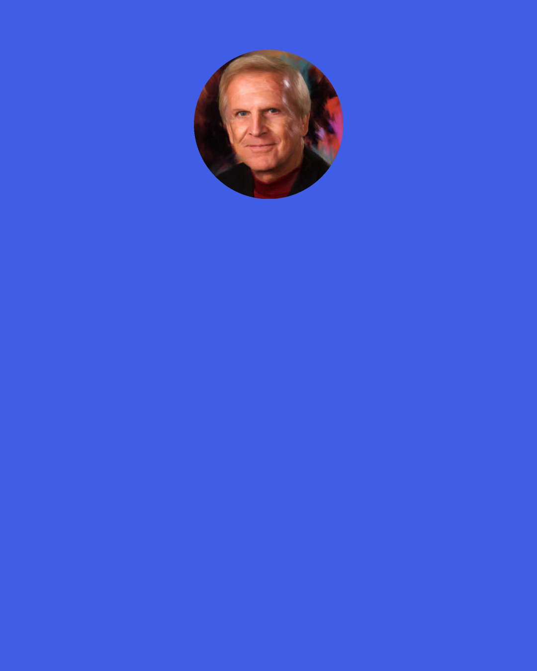 Denis Waitley: Happiness cannot be traveled to, owned, earned, or worn. It is the spiritual experience of living every minute with love, grace & gratitude.
