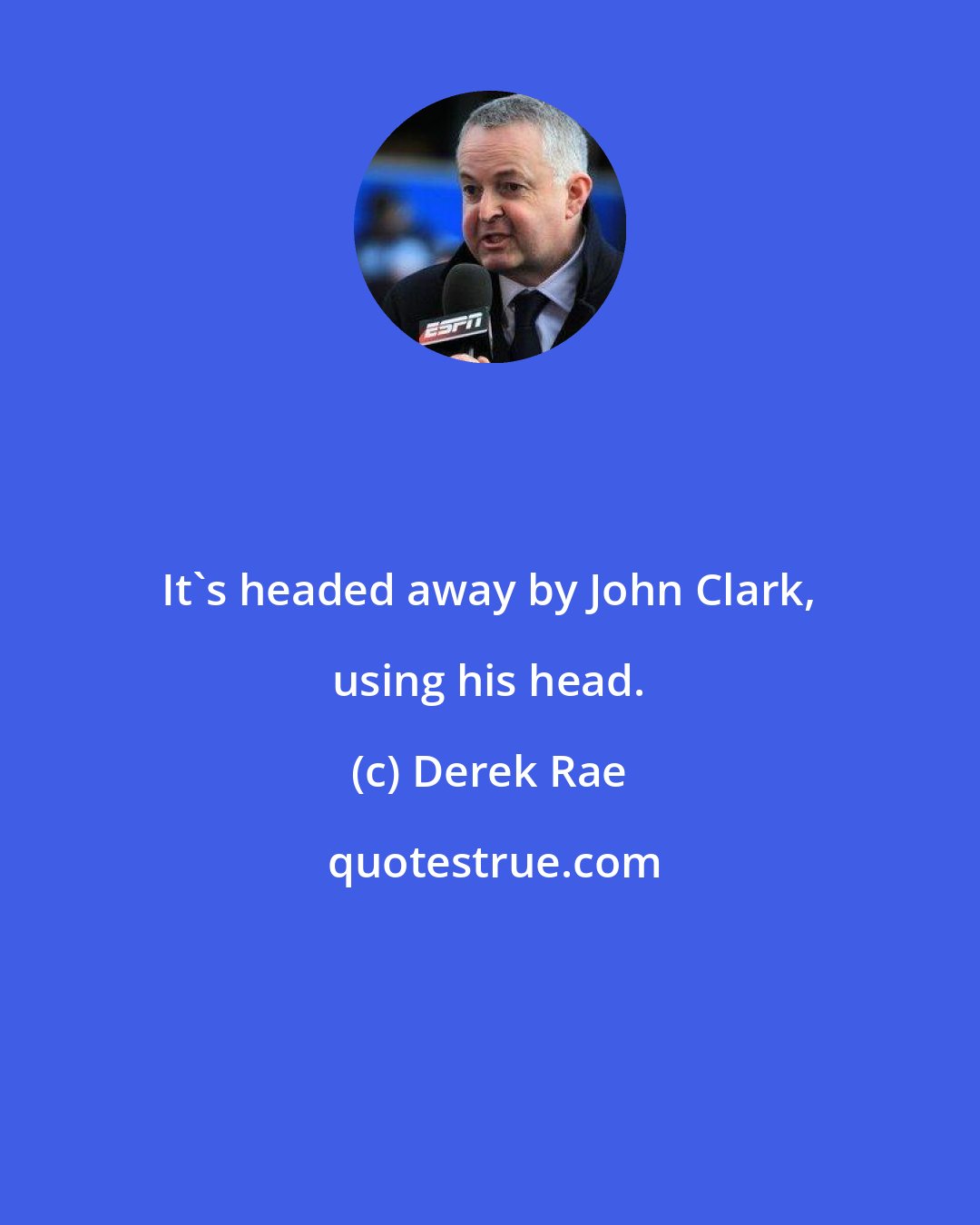 Derek Rae: It's headed away by John Clark, using his head.