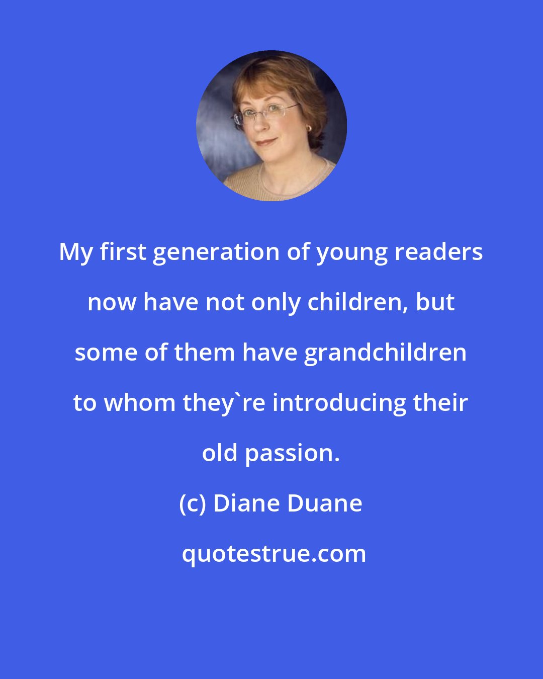 Diane Duane: My first generation of young readers now have not only children, but some of them have grandchildren to whom they're introducing their old passion.