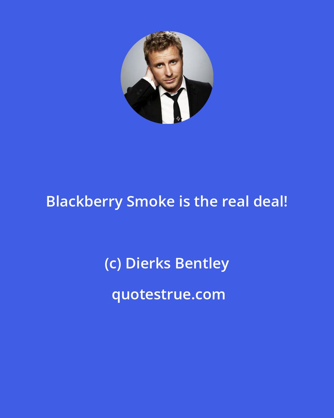 Dierks Bentley: Blackberry Smoke is the real deal!