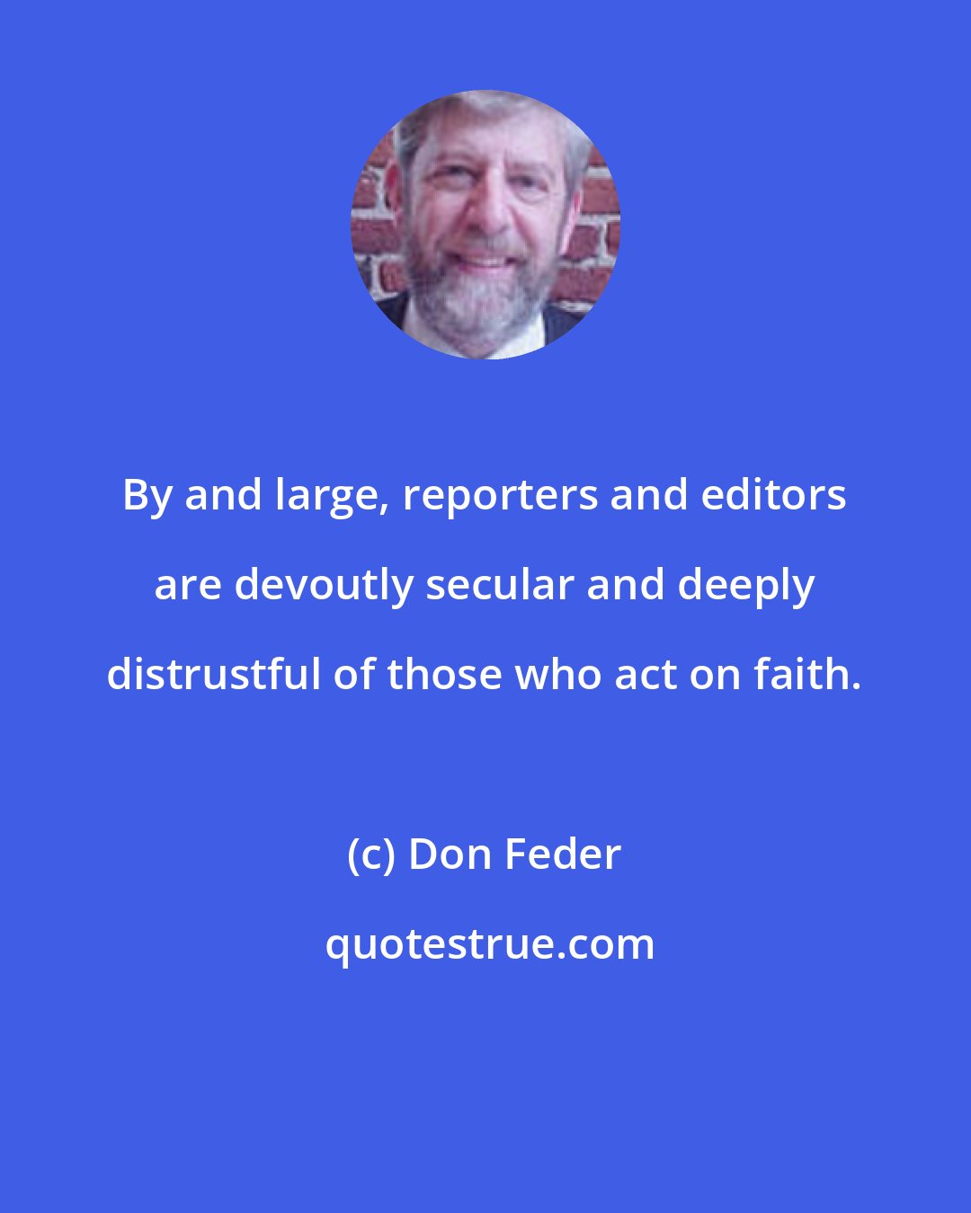Don Feder: By and large, reporters and editors are devoutly secular and deeply distrustful of those who act on faith.