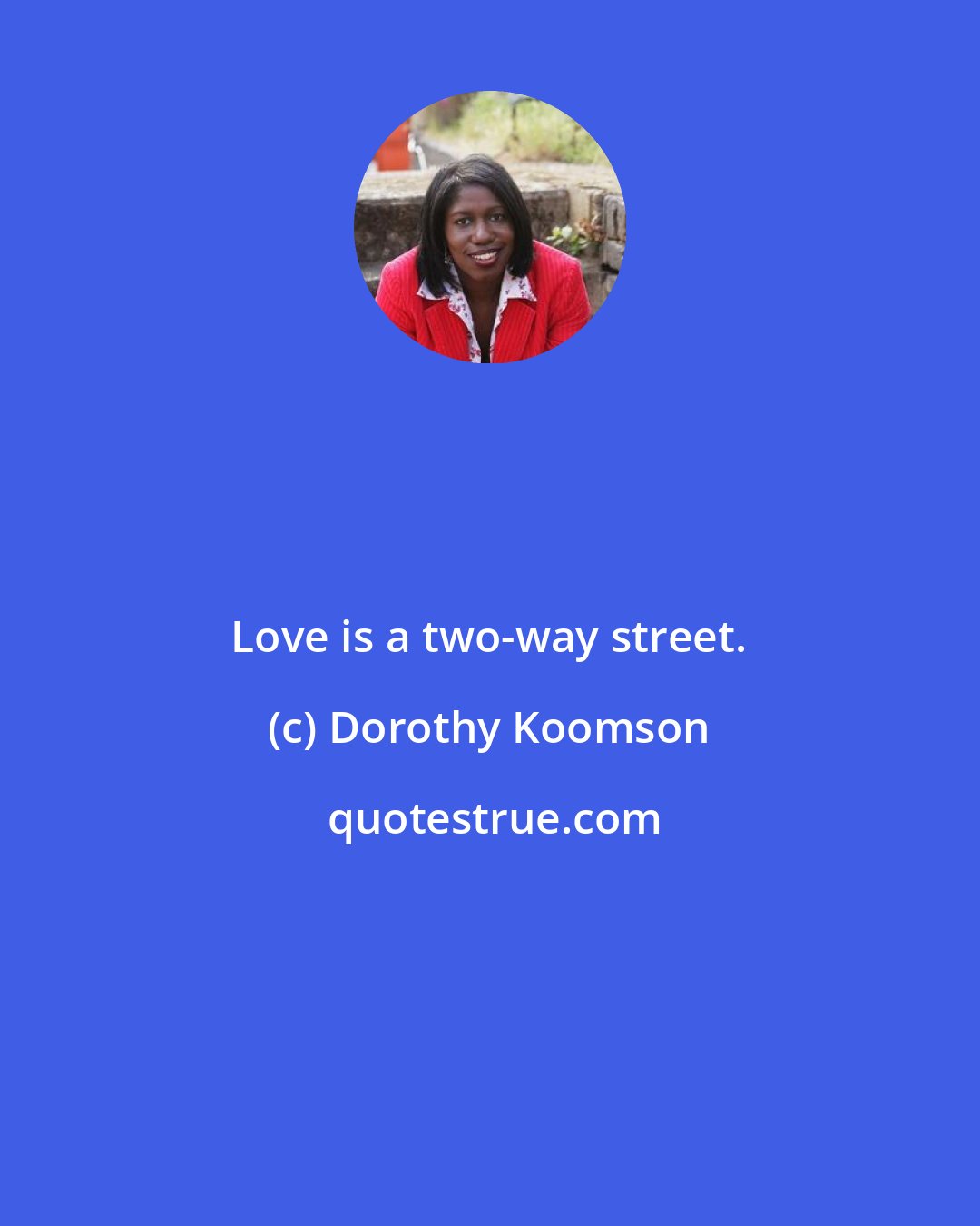 Dorothy Koomson: Love is a two-way street.