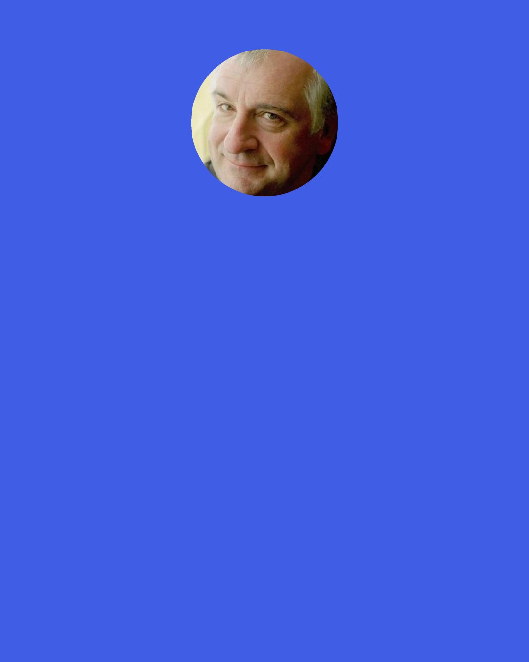 Douglas Adams: Come on,” he droned, “I’ve been ordered to take you down to the bridge. Here I am, brain the size of a planet and they ask me to take you down to the bridge. Call that job satisfaction? ’Cos I don’t.” He turned and walked back to the hated door. “Er, excuse me,” said Ford following after him, “which government owns this ship?” Marvin ignored him. “You watch this door,” he muttered, “it’s about to open again. I can tell by the intolerable air of smugness it suddenly generates.