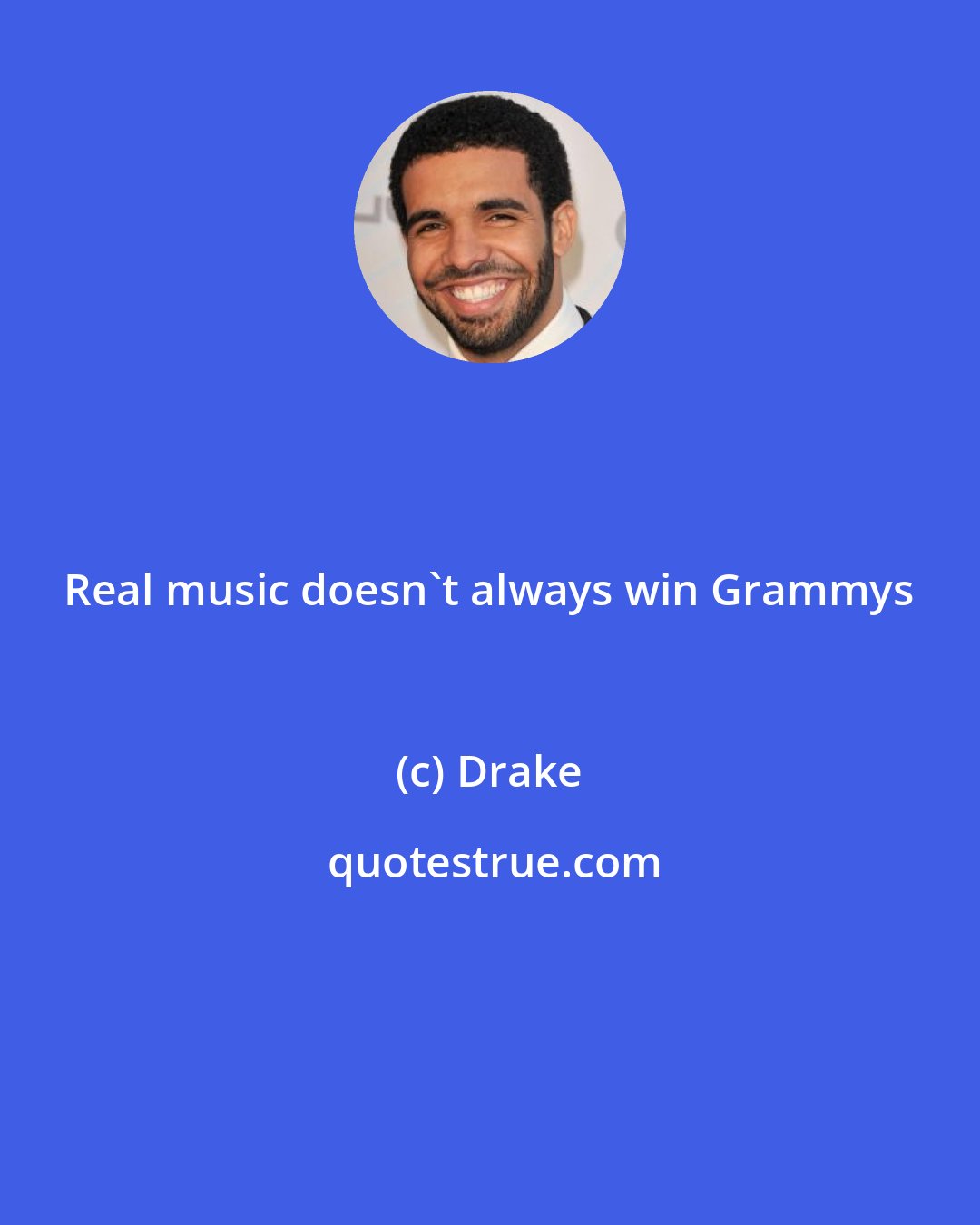 Drake: Real music doesn't always win Grammys