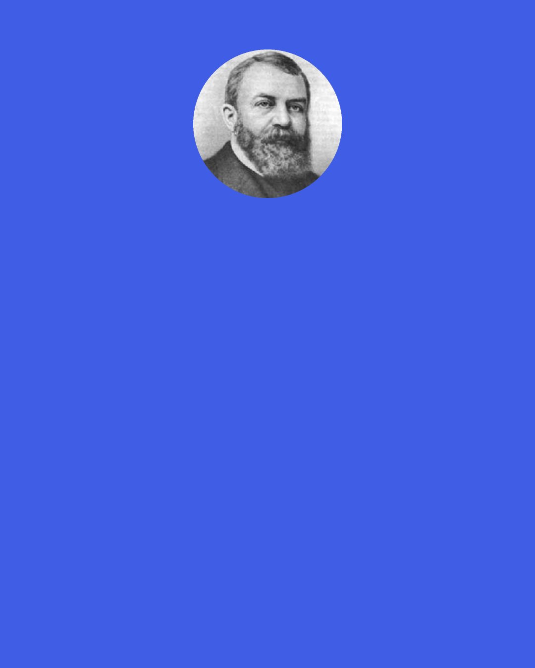 Dwight L. Moody: Spread out your petition before God, and then say, "Thy will, not mine, be done." The sweetest lesson I have learned in God's school is to let the Lord choose for me.