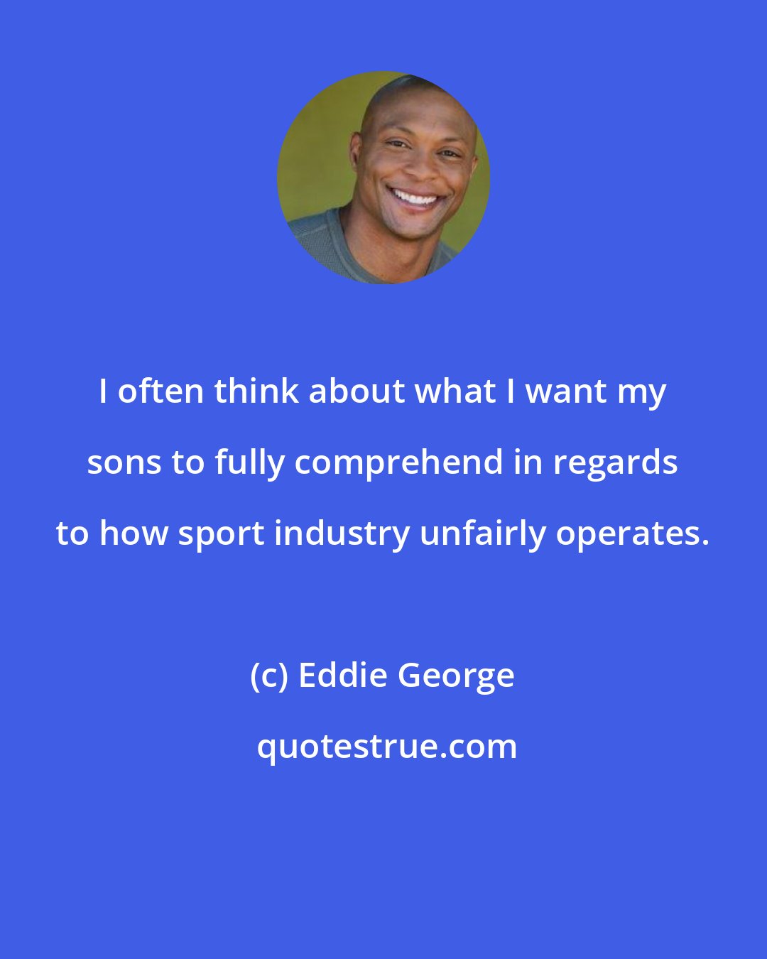 Eddie George: I often think about what I want my sons to fully comprehend in regards to how sport industry unfairly operates.