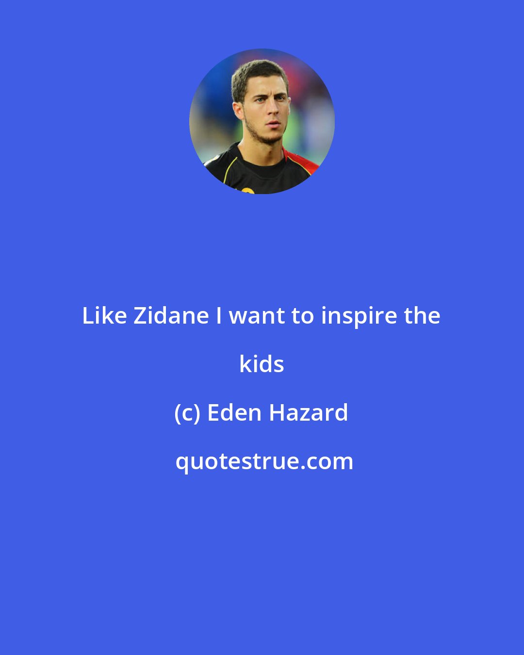 Eden Hazard: Like Zidane I want to inspire the kids