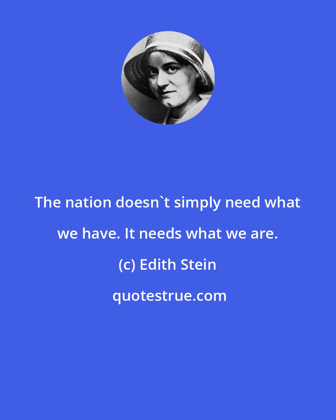Edith Stein: The nation doesn't simply need what we have. It needs what we are.