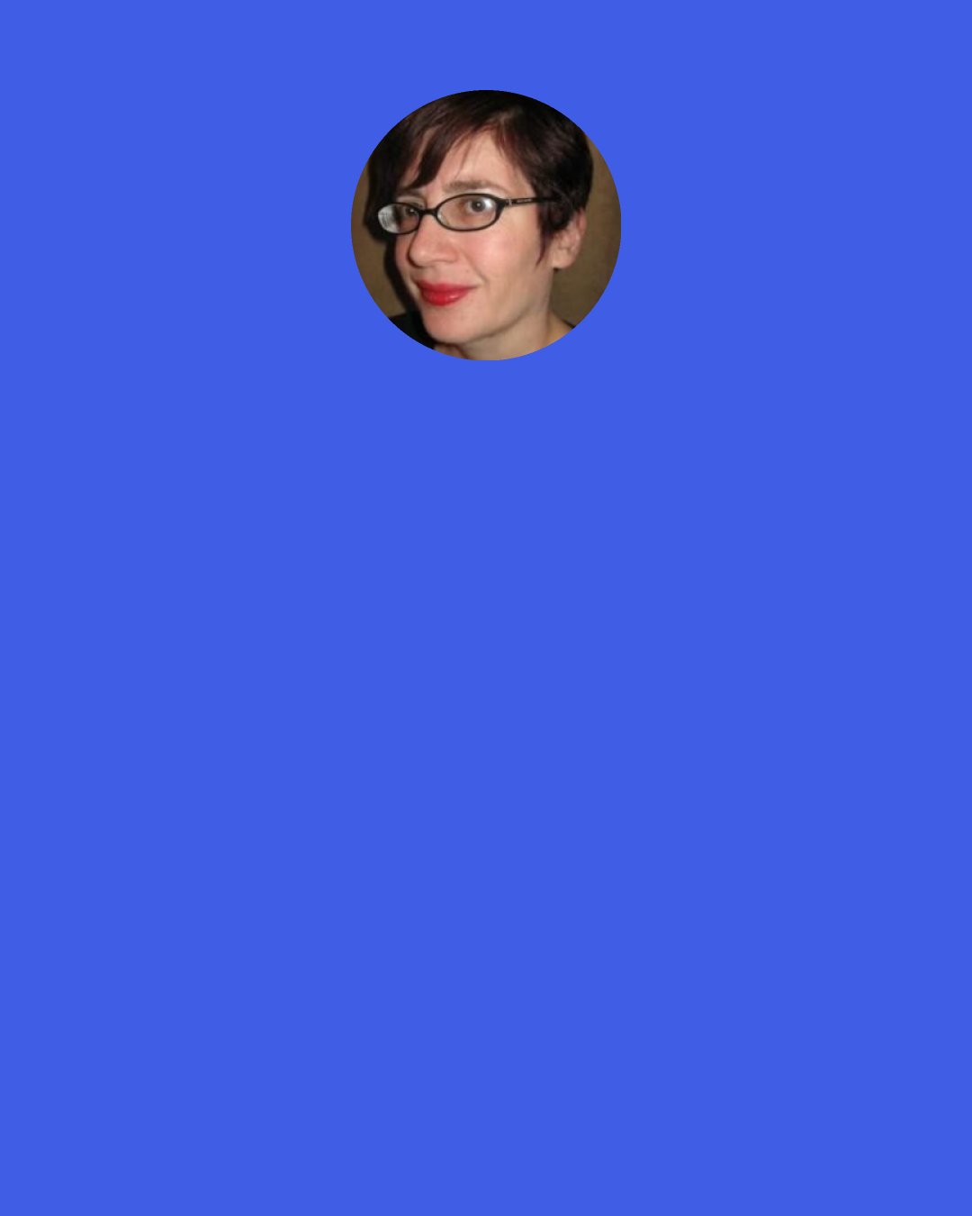 Ekaterina Sedia: The moment passes. There is no point in regretting irreversible decisions—one has to live with them, and we try.