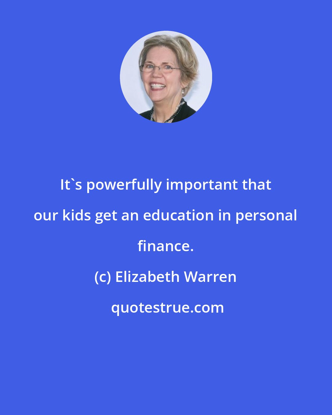 Elizabeth Warren: It's powerfully important that our kids get an education in personal finance.