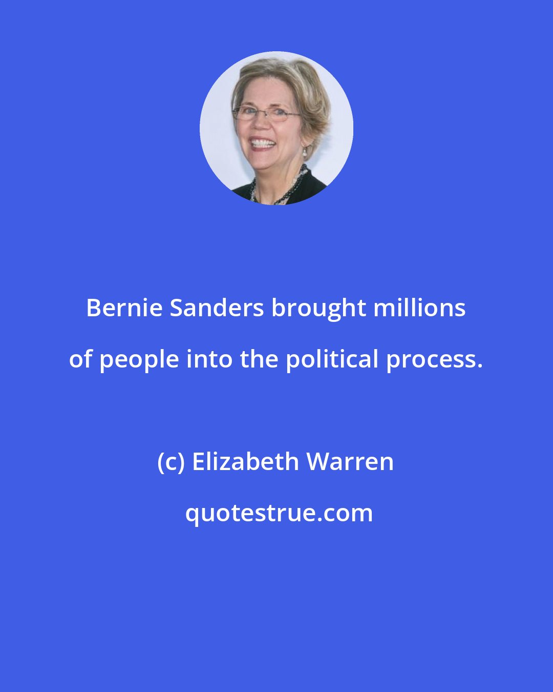 Elizabeth Warren: Bernie Sanders brought millions of people into the political process.