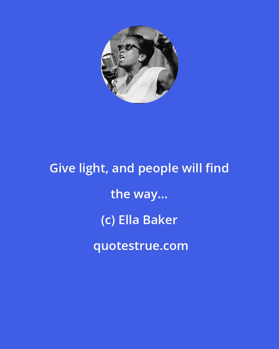 Ella Baker: Give light, and people will find the way...