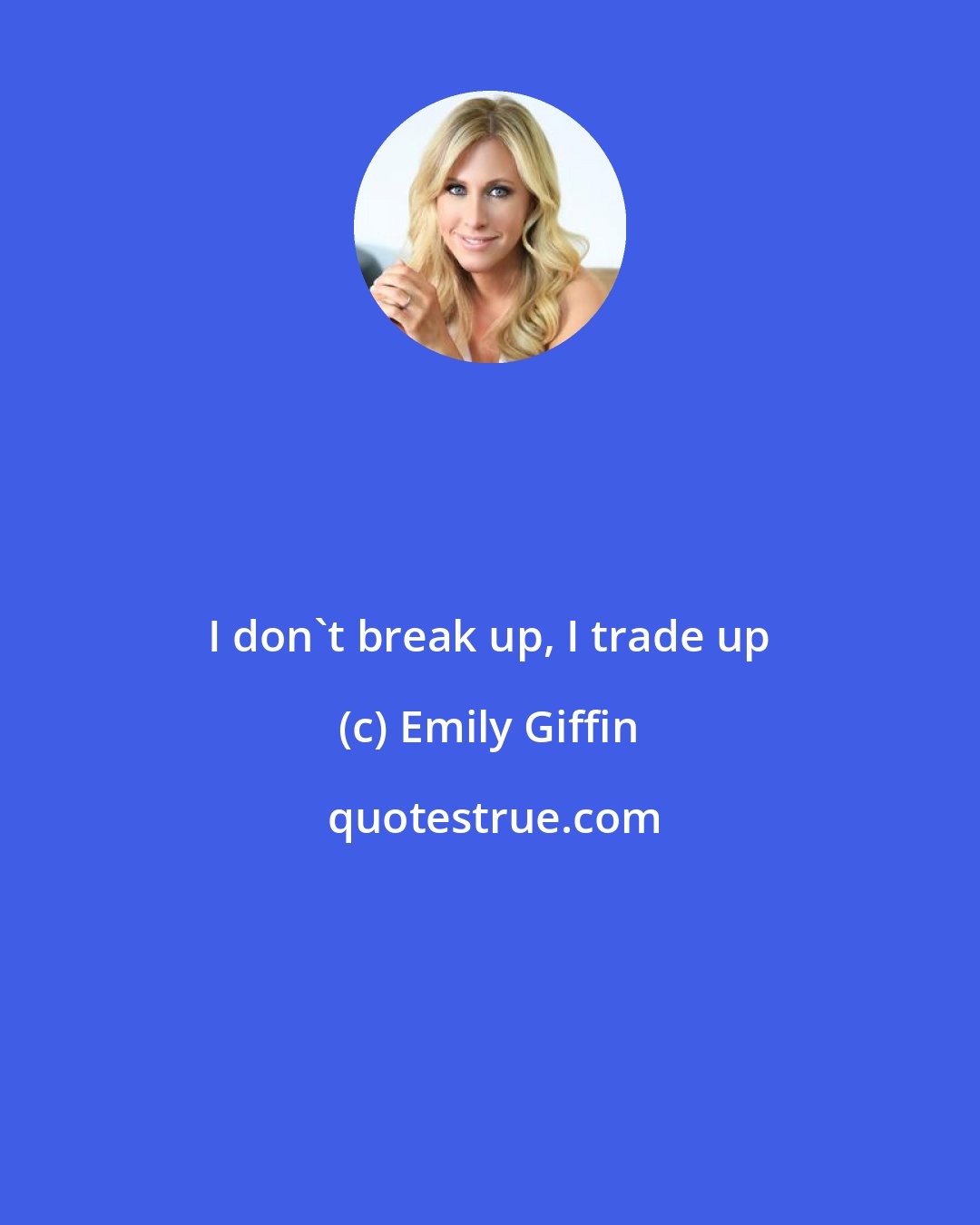 Emily Giffin: I don't break up, I trade up