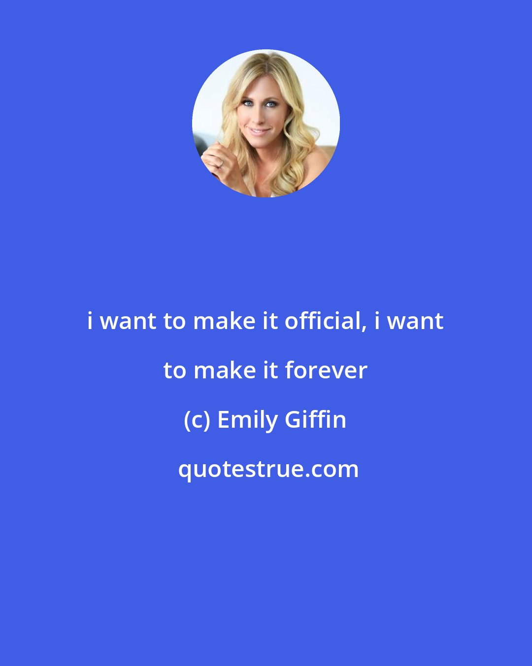 Emily Giffin: i want to make it official, i want to make it forever