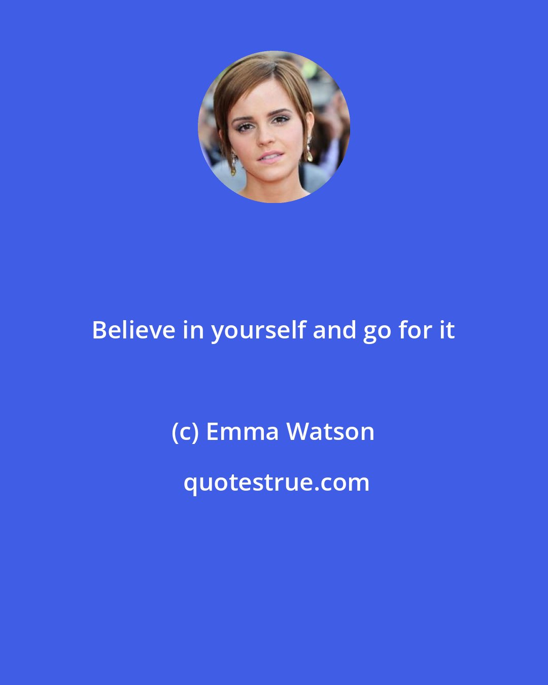 Emma Watson: Believe in yourself and go for it