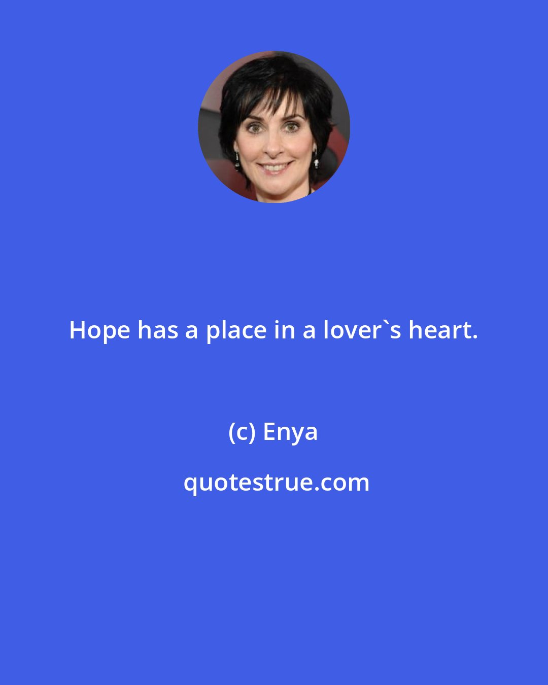 Enya: Hope has a place in a lover's heart.