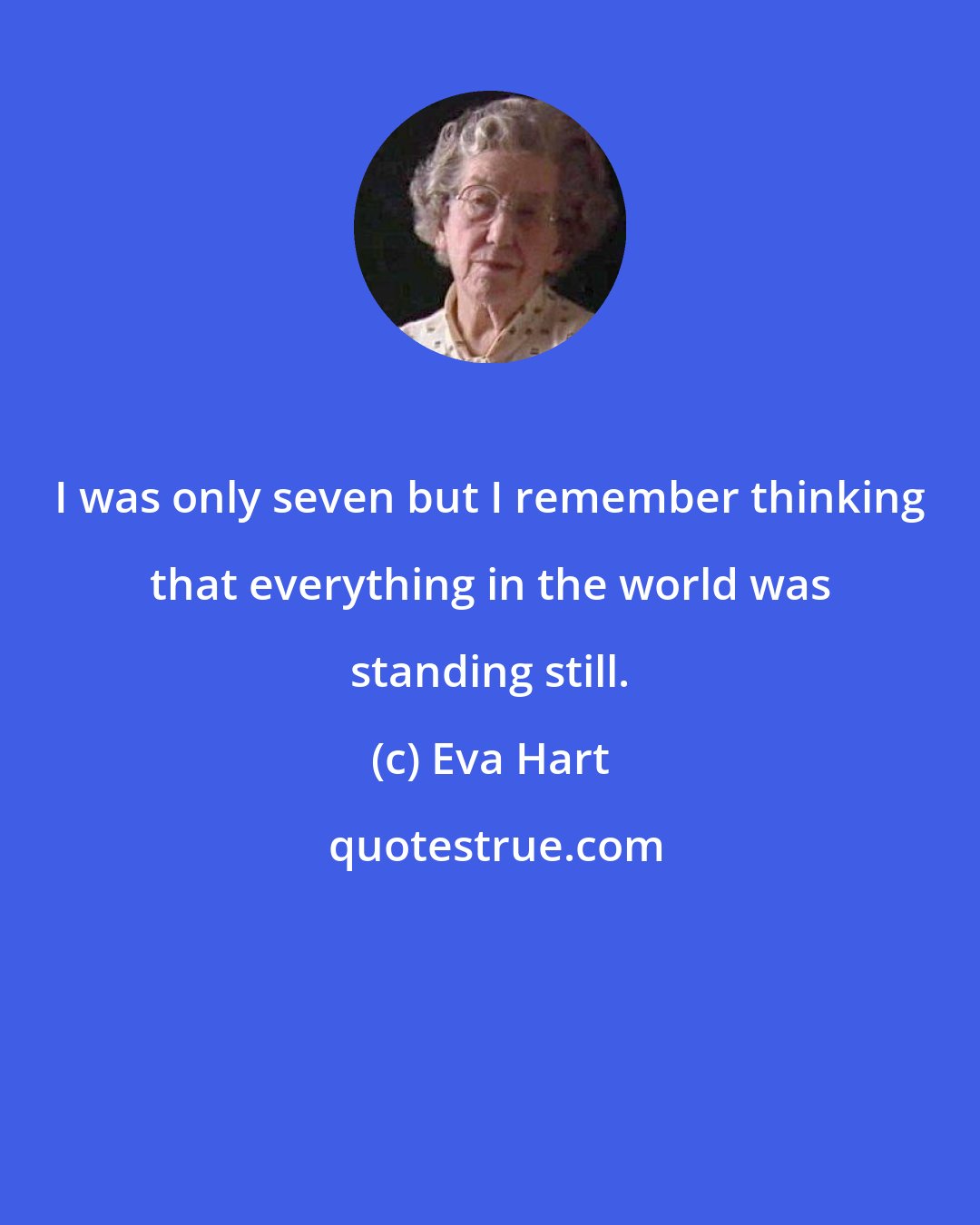 Eva Hart: I was only seven but I remember thinking that everything in the world was standing still.