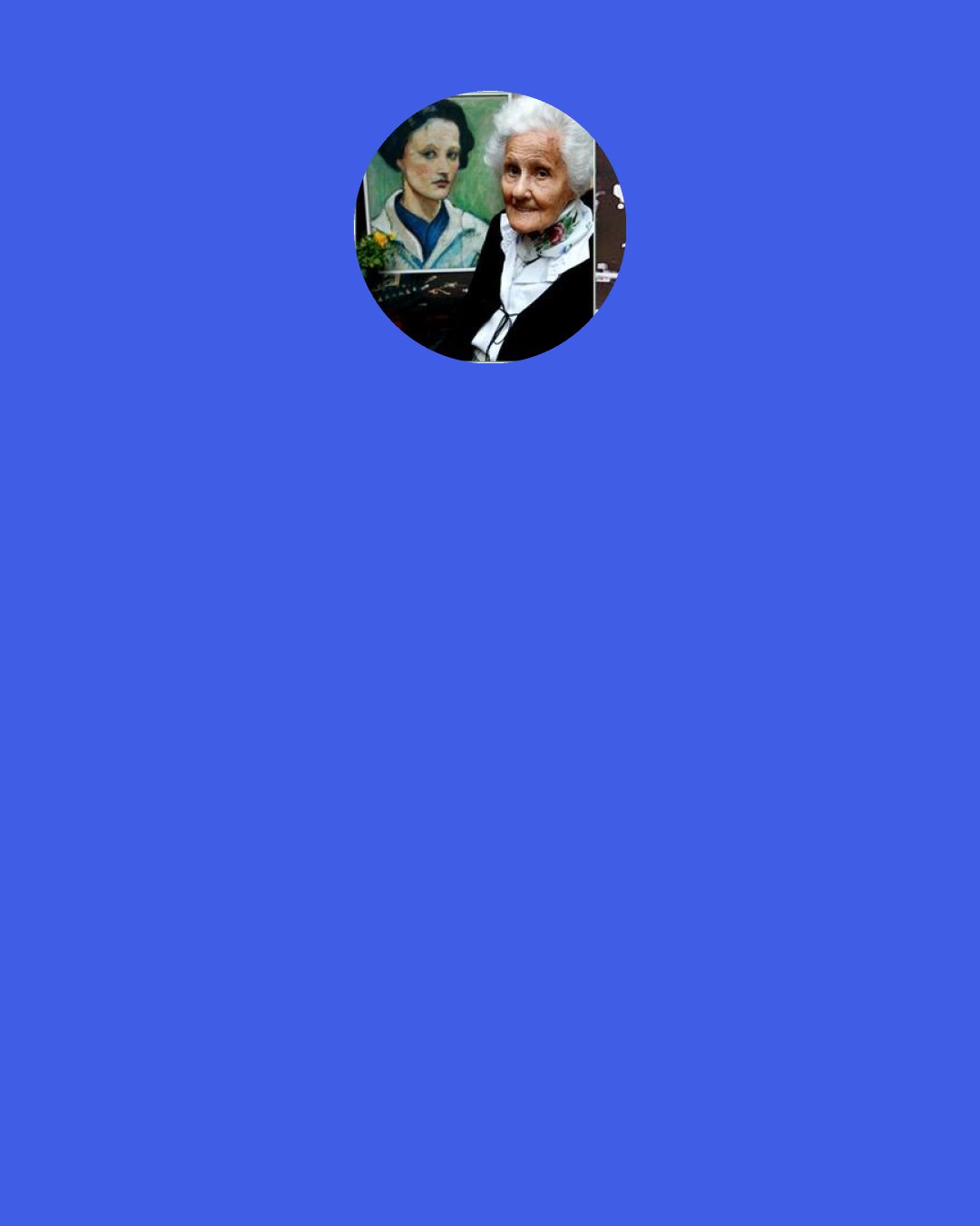 Eva Zeisel: If you think of beautiful things, you’re not sad.