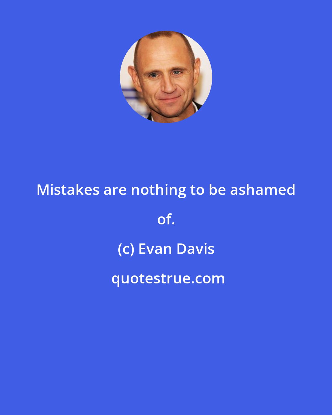 Evan Davis: Mistakes are nothing to be ashamed of.