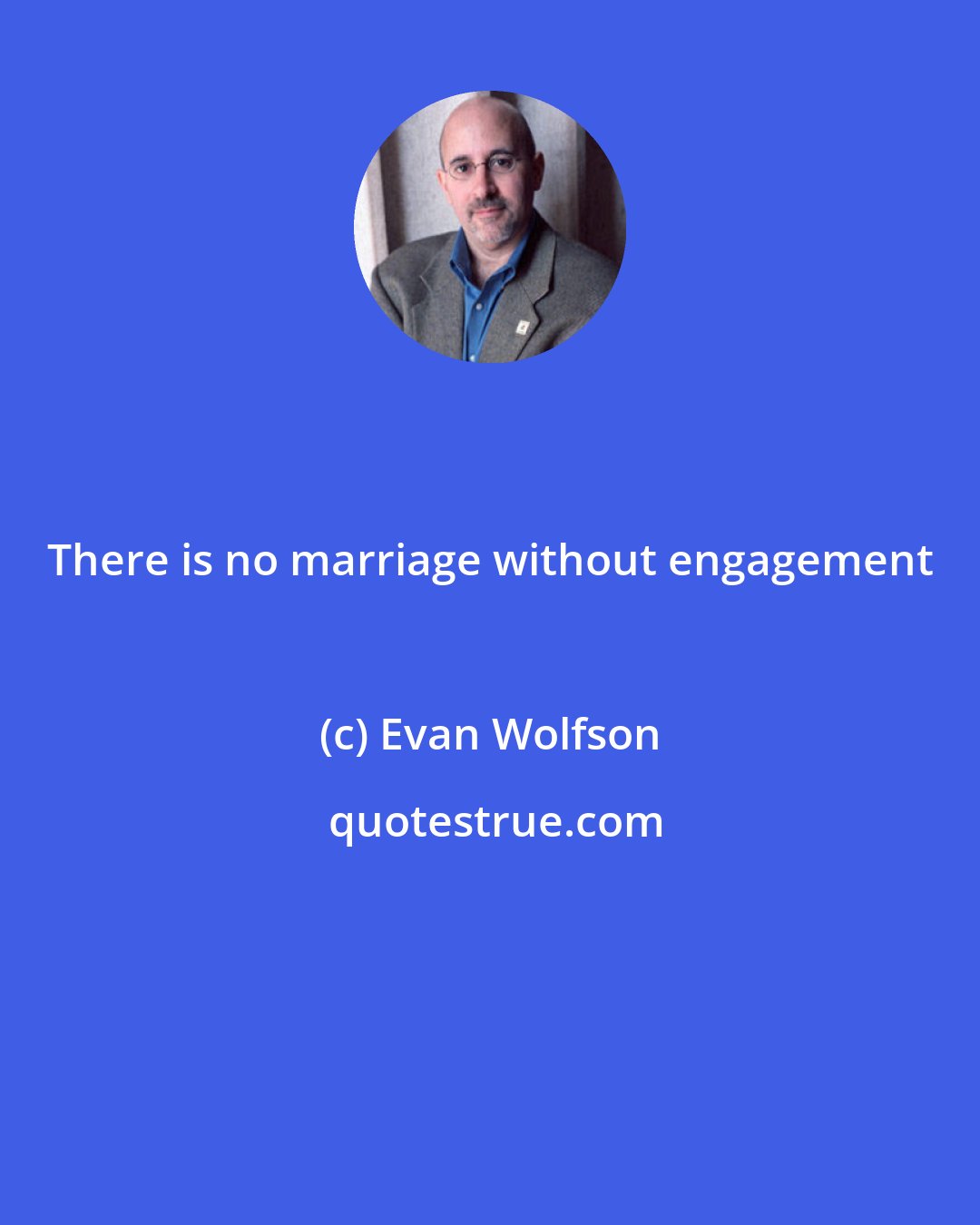 Evan Wolfson: There is no marriage without engagement