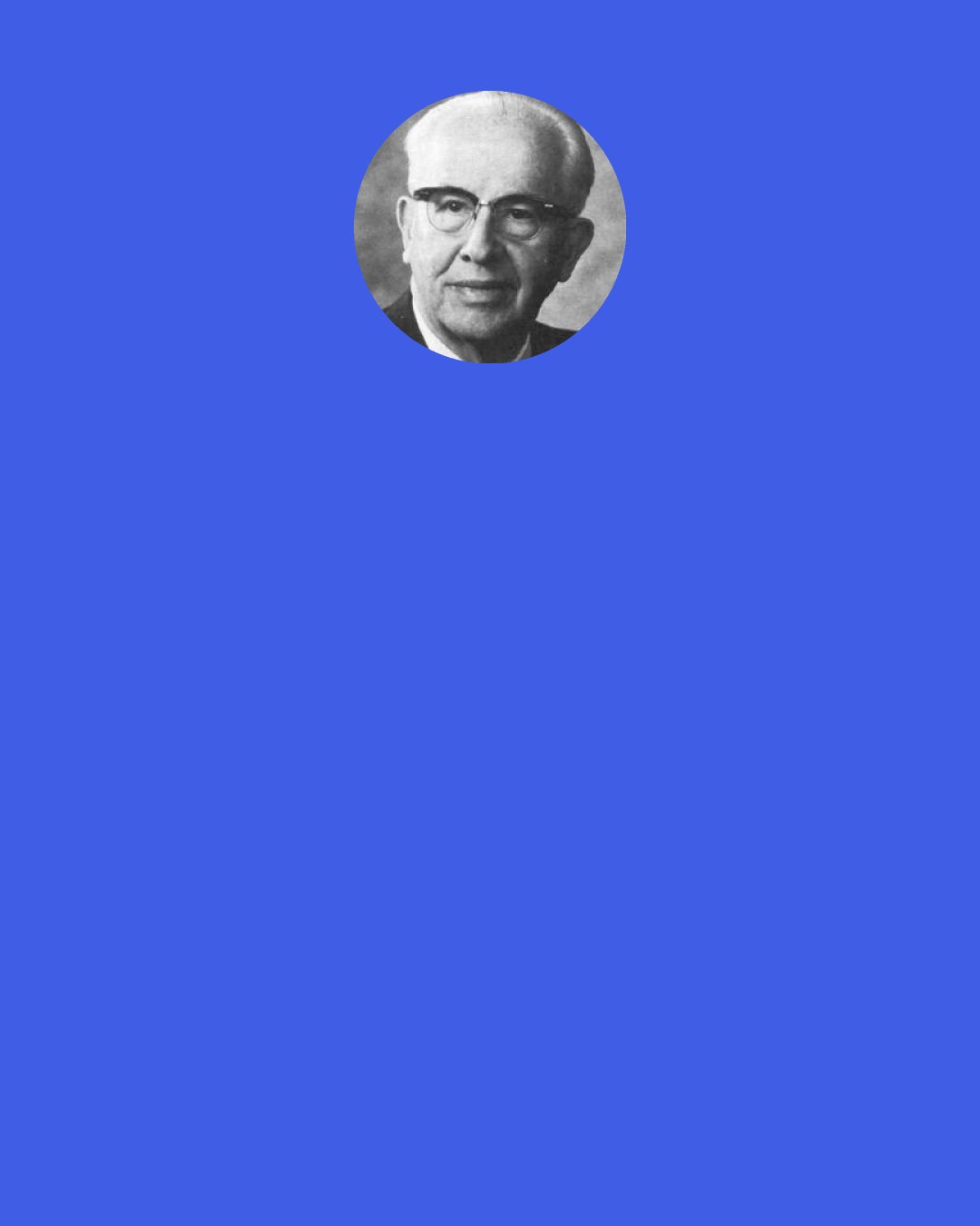 Ezra Taft Benson: We can and should place special emphasis on developing in our youth constructive incentives — a love of science, engineering, and math, so that they will want to take advanced scientific courses and thereby help meet the needs of our times.