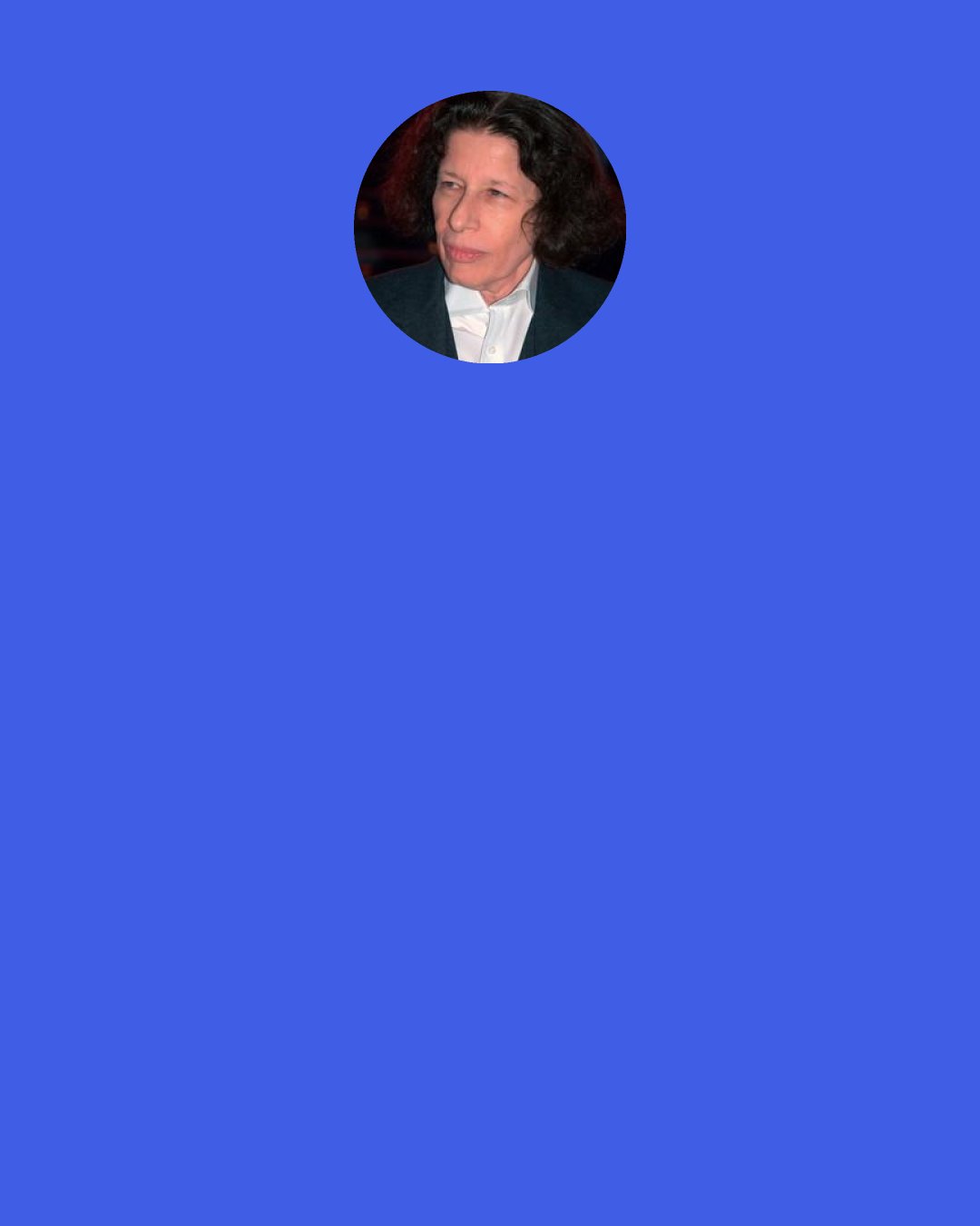 Fran Lebowitz: To me the biggest waste of time is commuting. First, there is no place that is less than a two-hour commute from New York. You can be half a mile outside of the city limits; you're two hours away by car. I don't care how close they tell you it is. "Oh, it's only thirty miles." Thirty miles? At 8:30 in the morning, thirty miles outside New York, you might as well be starting out in Omaha.