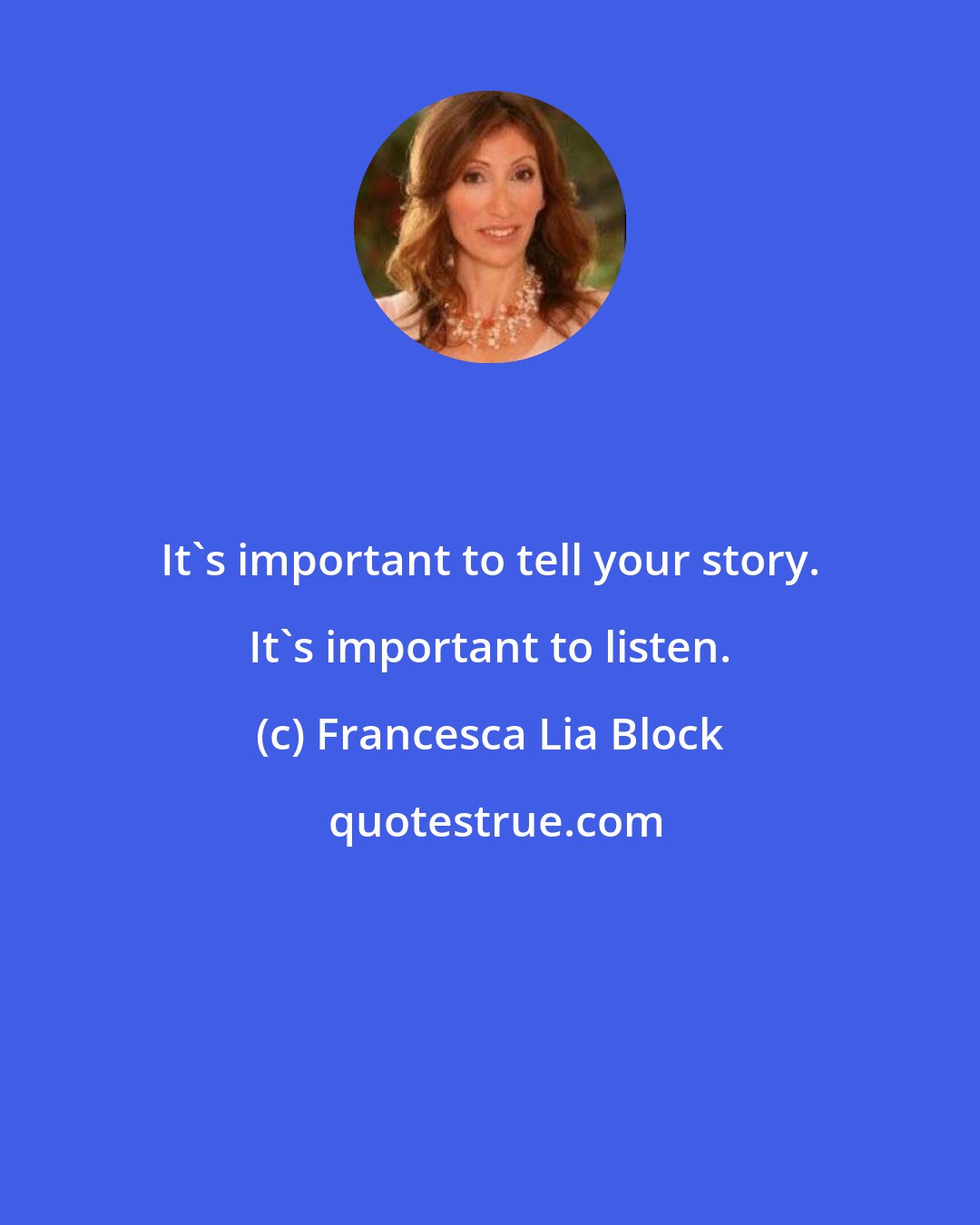 Francesca Lia Block: It's important to tell your story. It's important to listen.