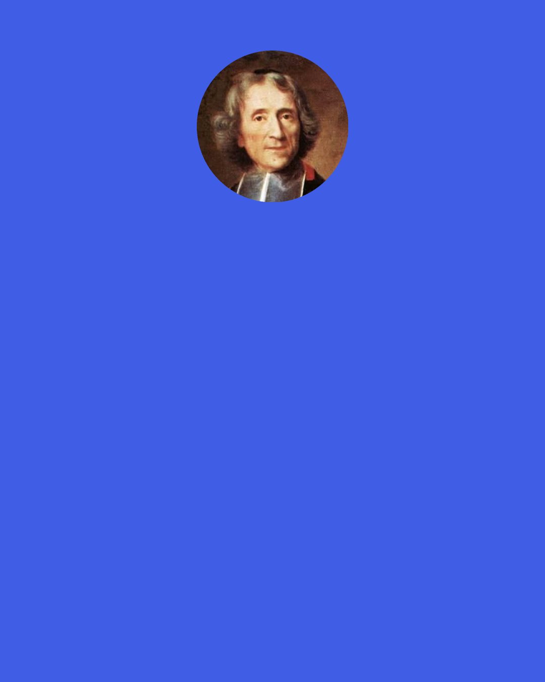 Francois Fenelon: Blessed are the poor in spirit." Blessed are they who are stripped of every thing, even of their own wills, that they may no longer belong to themselves.