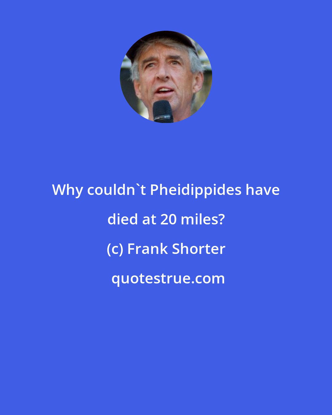 Frank Shorter: Why couldn't Pheidippides have died at 20 miles?