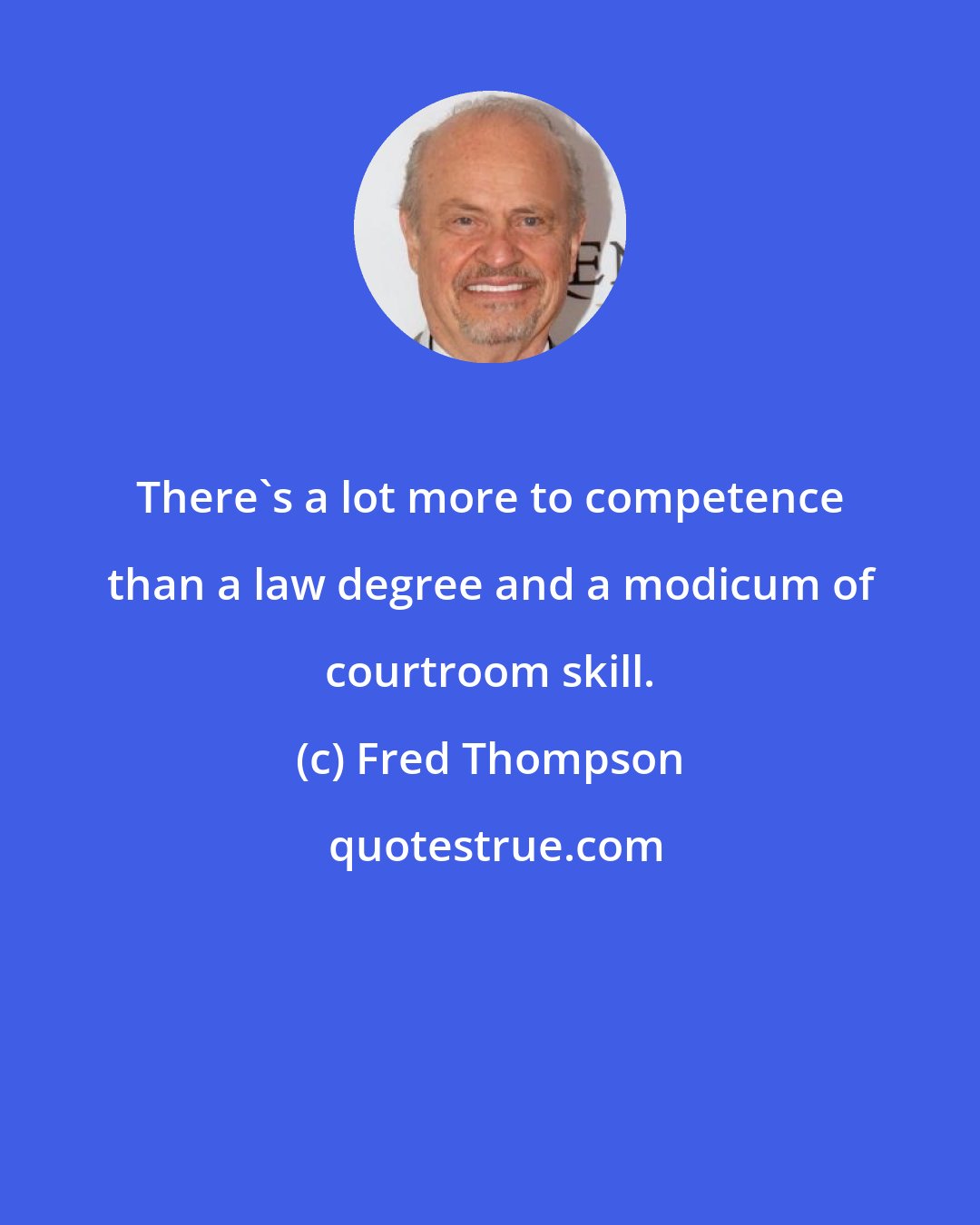 Fred Thompson: There's a lot more to competence than a law degree and a modicum of courtroom skill.