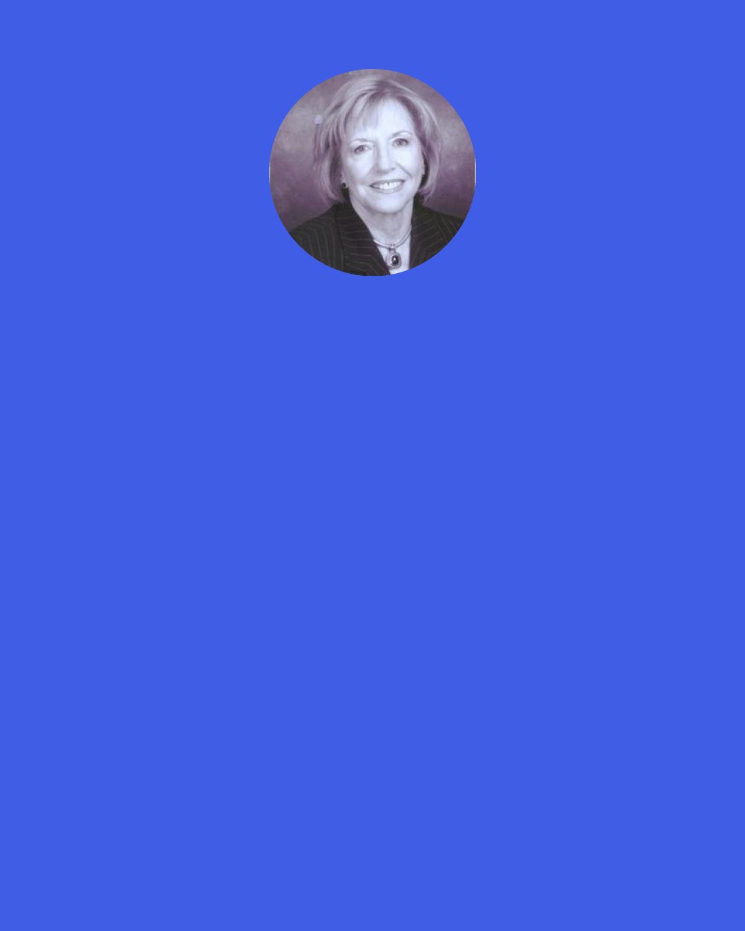 Freda Adler: If one would discern the centers of dominance in any society, one need only look to its definitions of "virtue" and "vice" or "legal" and "criminal," for, in the strength to set standards, resides the strength to maintain control.