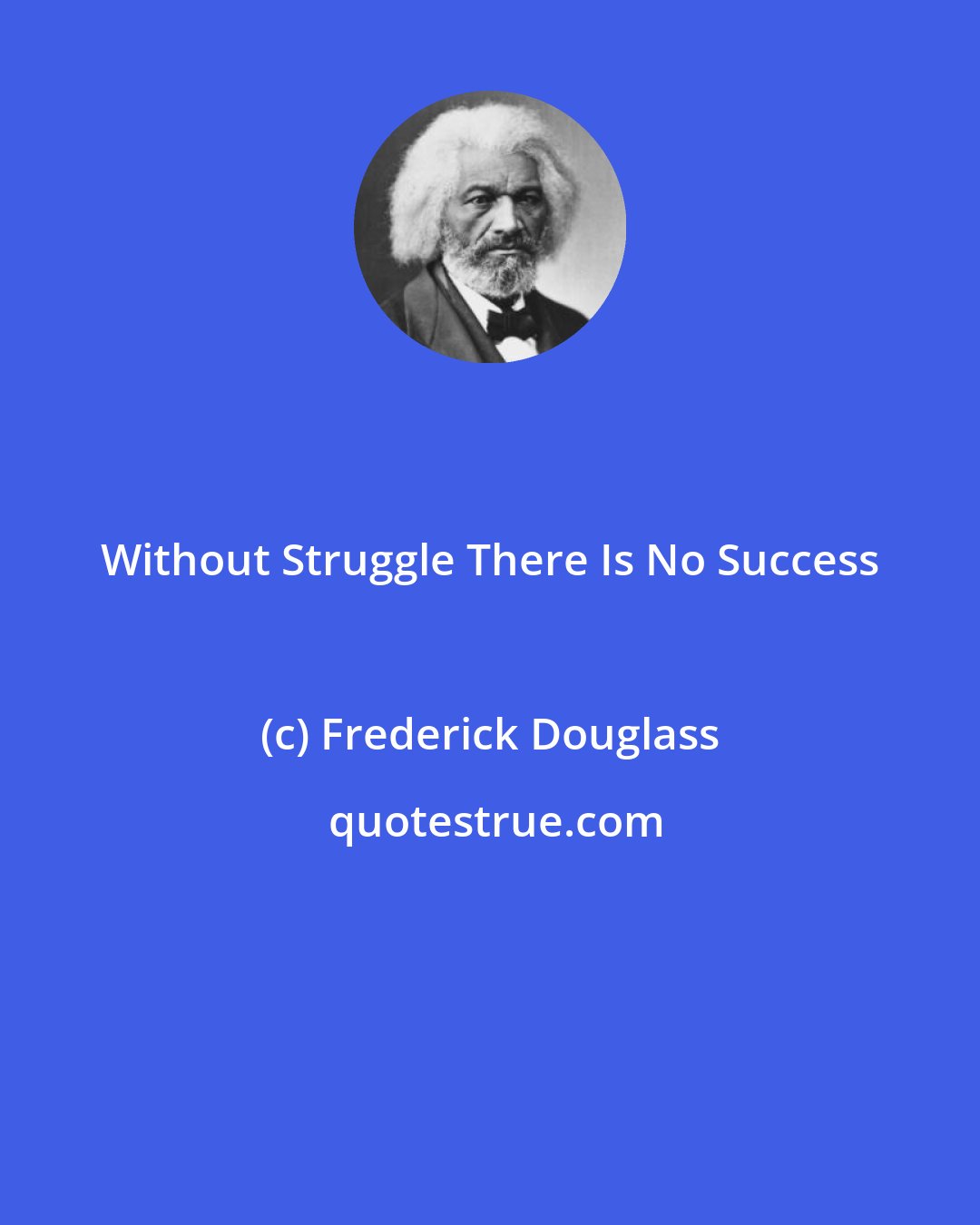 Frederick Douglass: Without Struggle There Is No Success