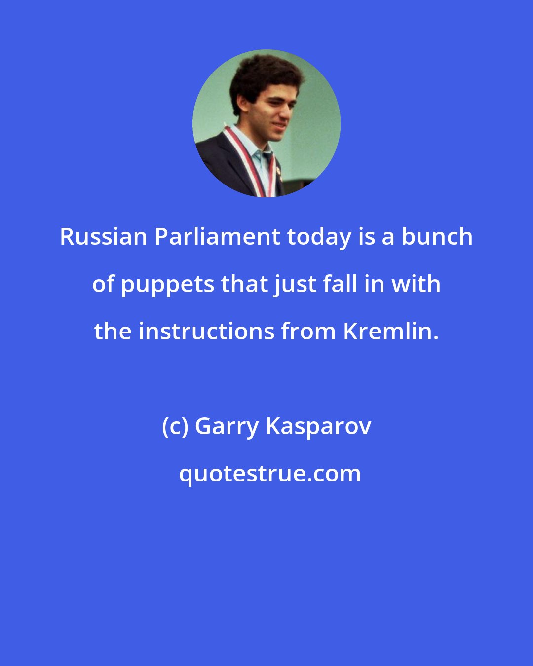 Garry Kasparov: Russian Parliament today is a bunch of puppets that just fall in with the instructions from Kremlin.