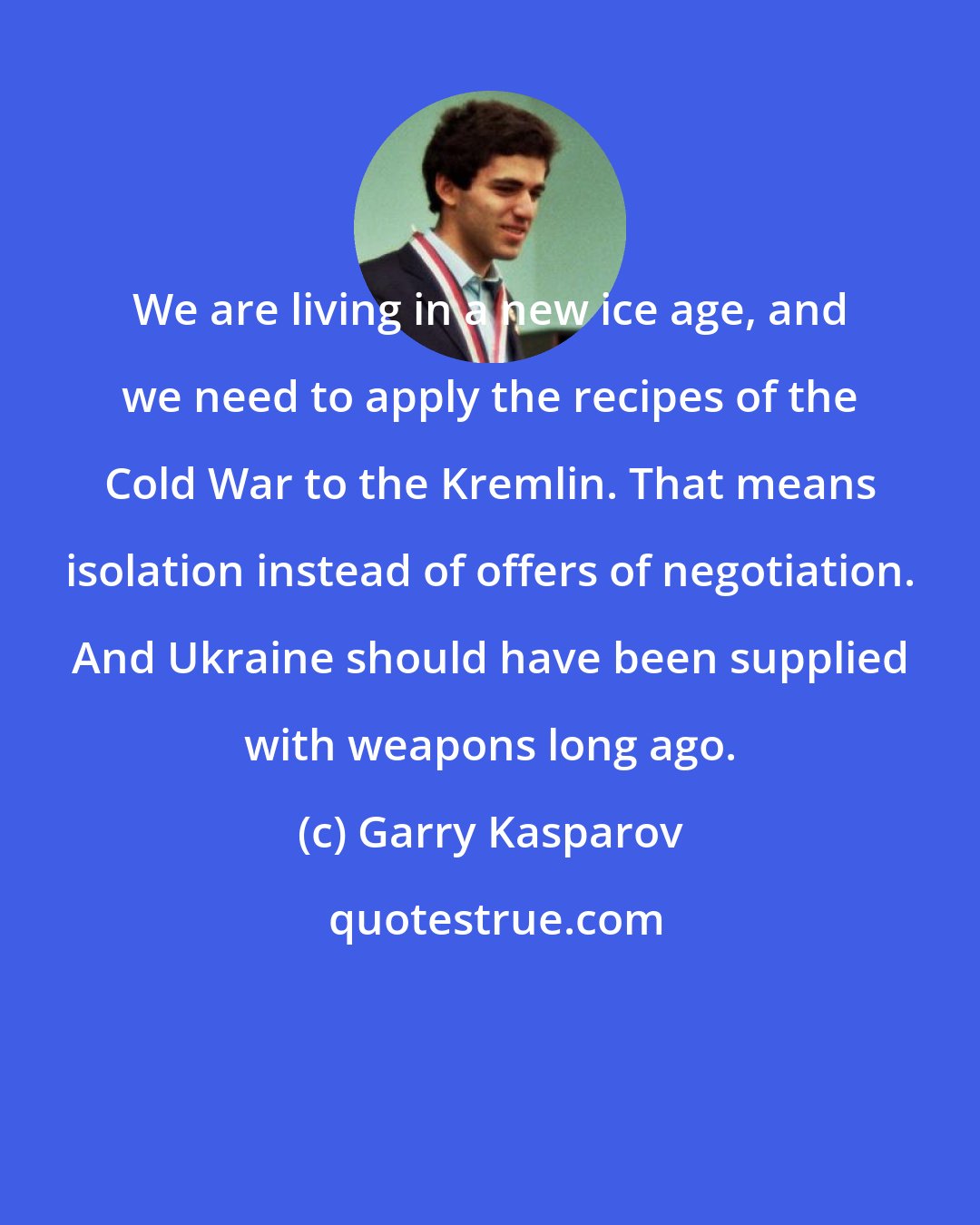 Garry Kasparov: We are living in a new ice age, and we need to apply the recipes of the Cold War to the Kremlin. That means isolation instead of offers of negotiation. And Ukraine should have been supplied with weapons long ago.